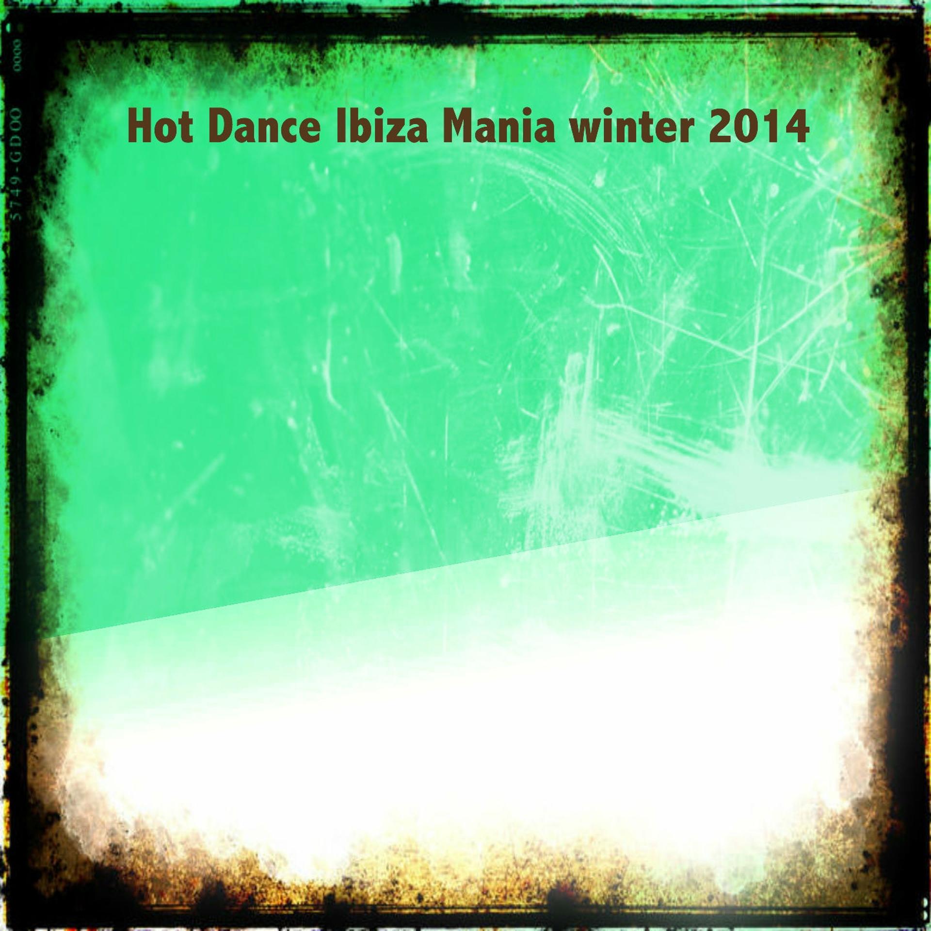 Постер альбома Hot Dance Ibiza Mania Winter 2014 (50 Winter Parade Songs)