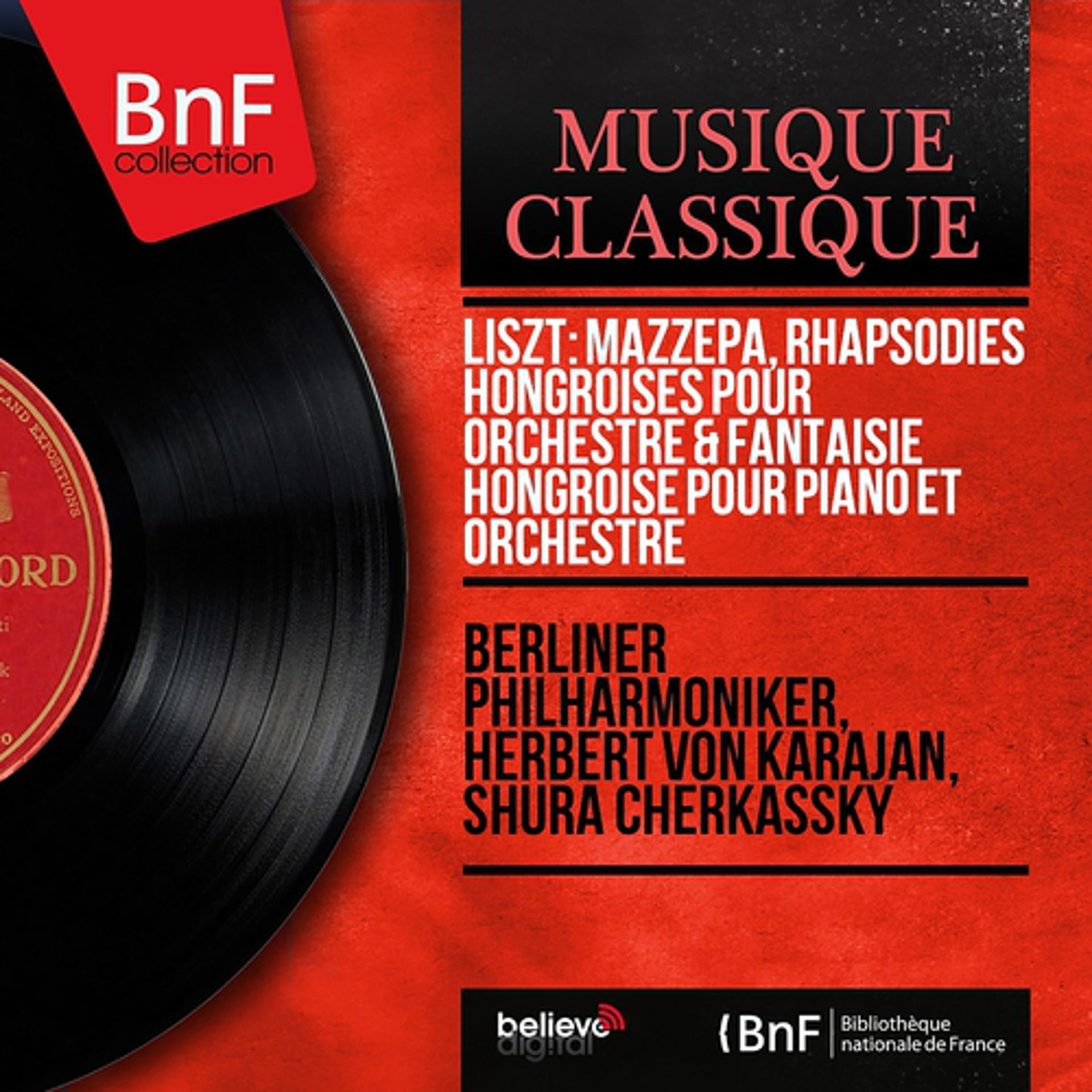 Постер альбома Liszt: Mazzepa, Rhapsodies hongroises pour orchestre & Fantaisie hongroise pour piano et orchestre (Stereo Version)