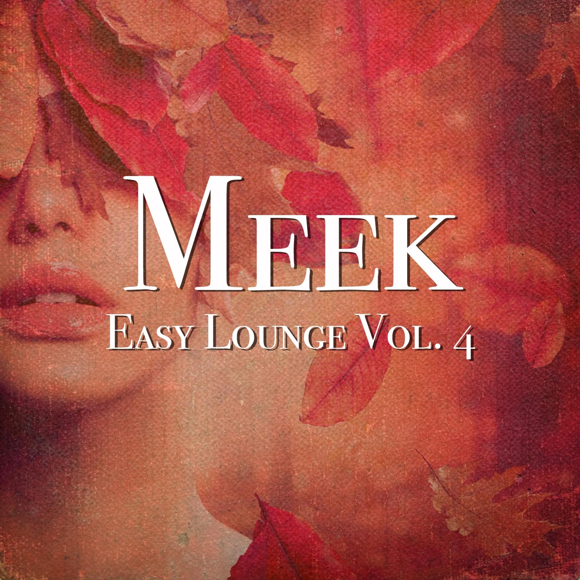 Постер альбома Meek - Easy Lounge, Vol. 4