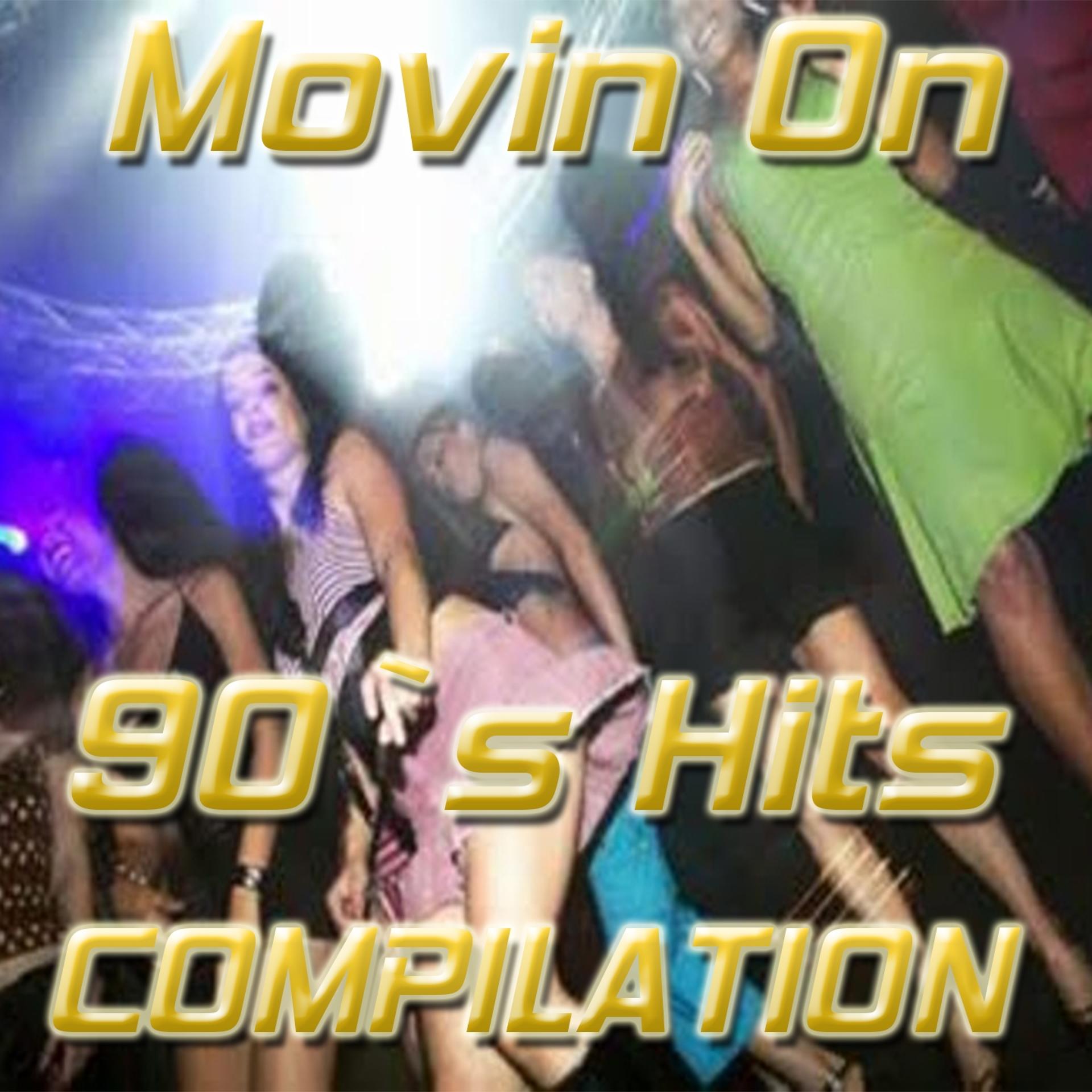 Постер альбома Movin On (90's Hits Compilation)