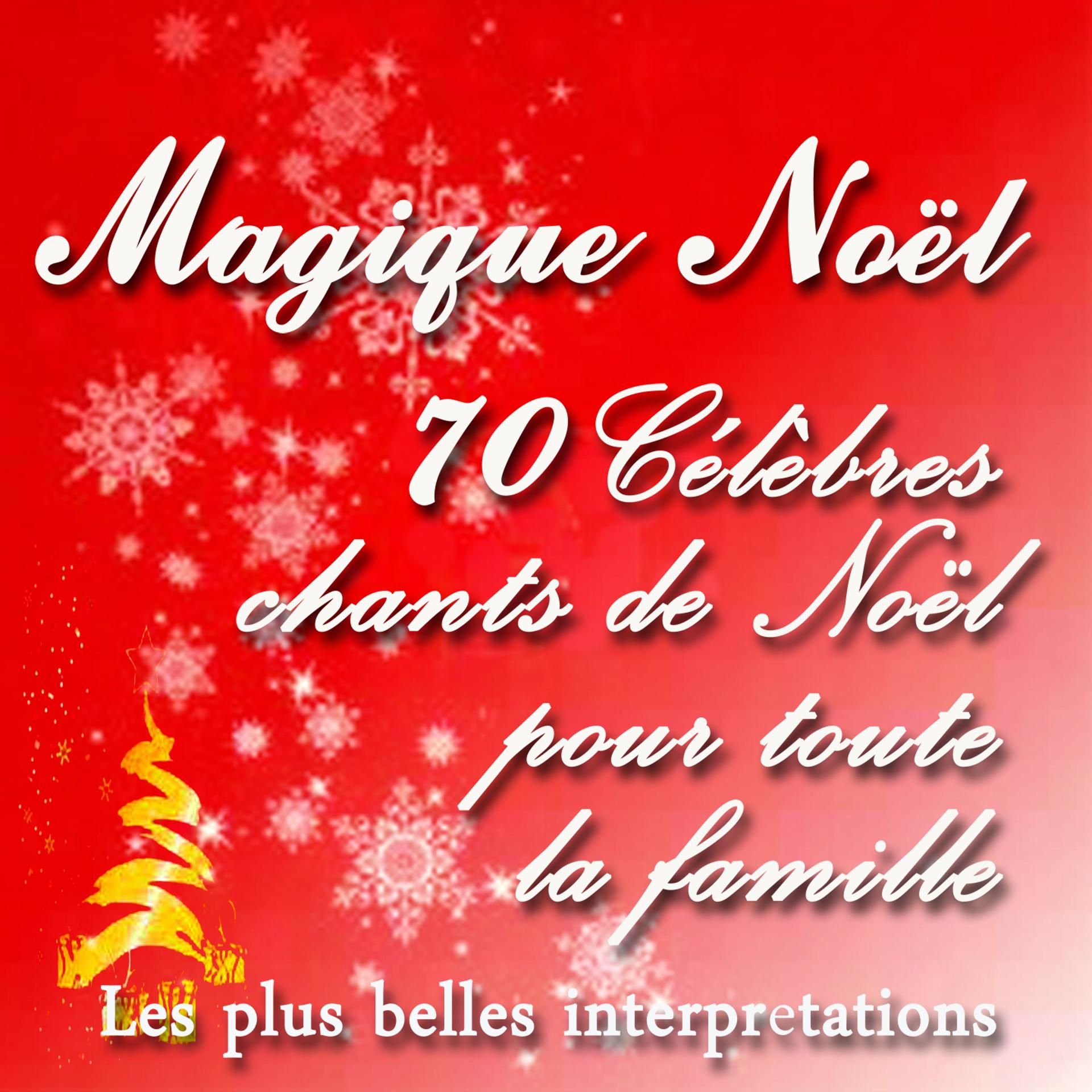 Постер альбома Magique Noël: 70 célèbres chants de Noël pour toute la famille (Les plus belles interpretations)