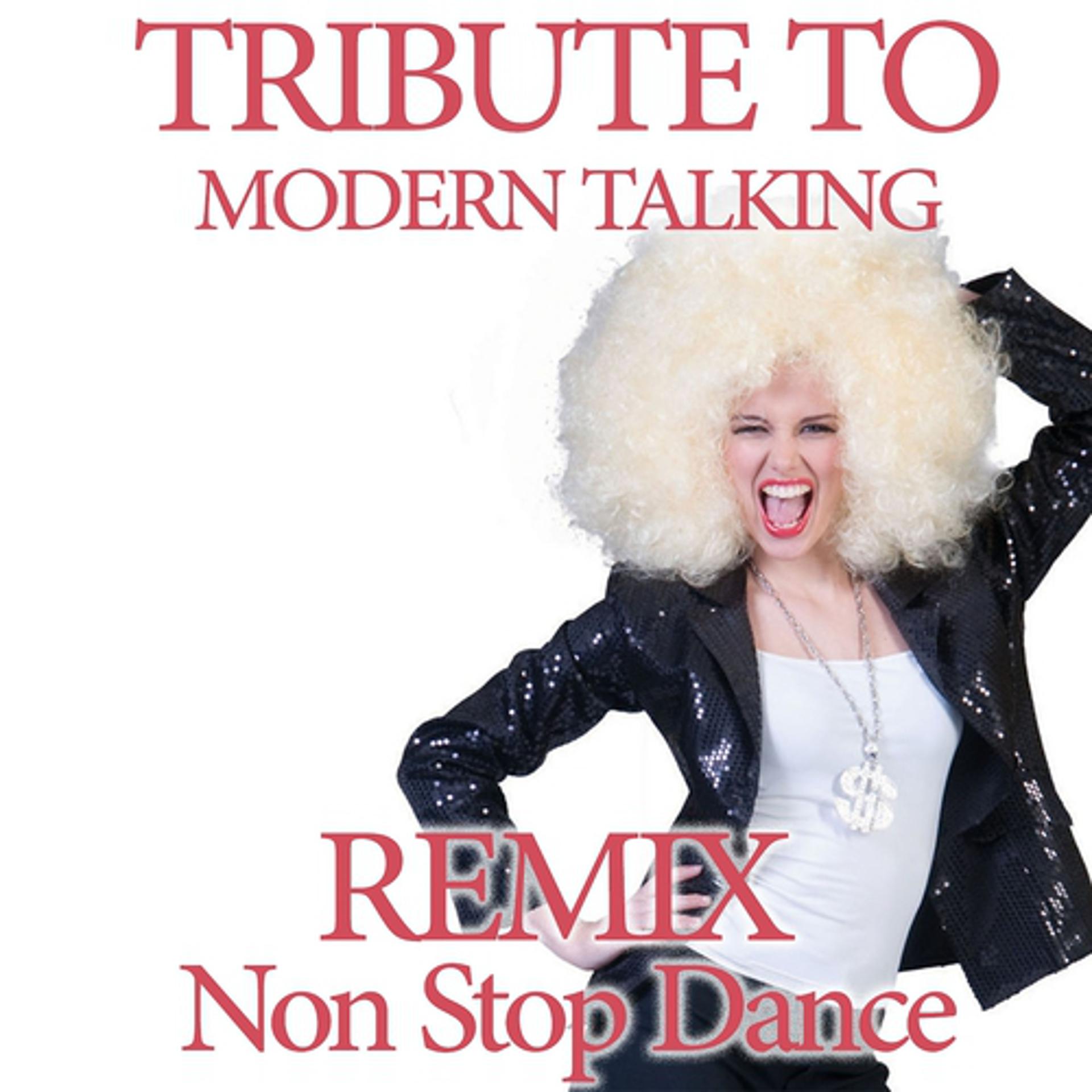 Постер альбома Tribute To Modern Talking (Remix Non Stop Dance)