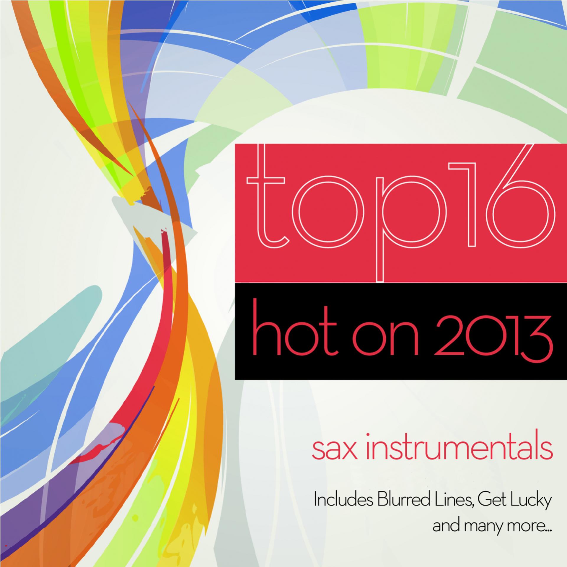 Постер альбома Top 16 Hot On 2013 : Sax Instrumentals
