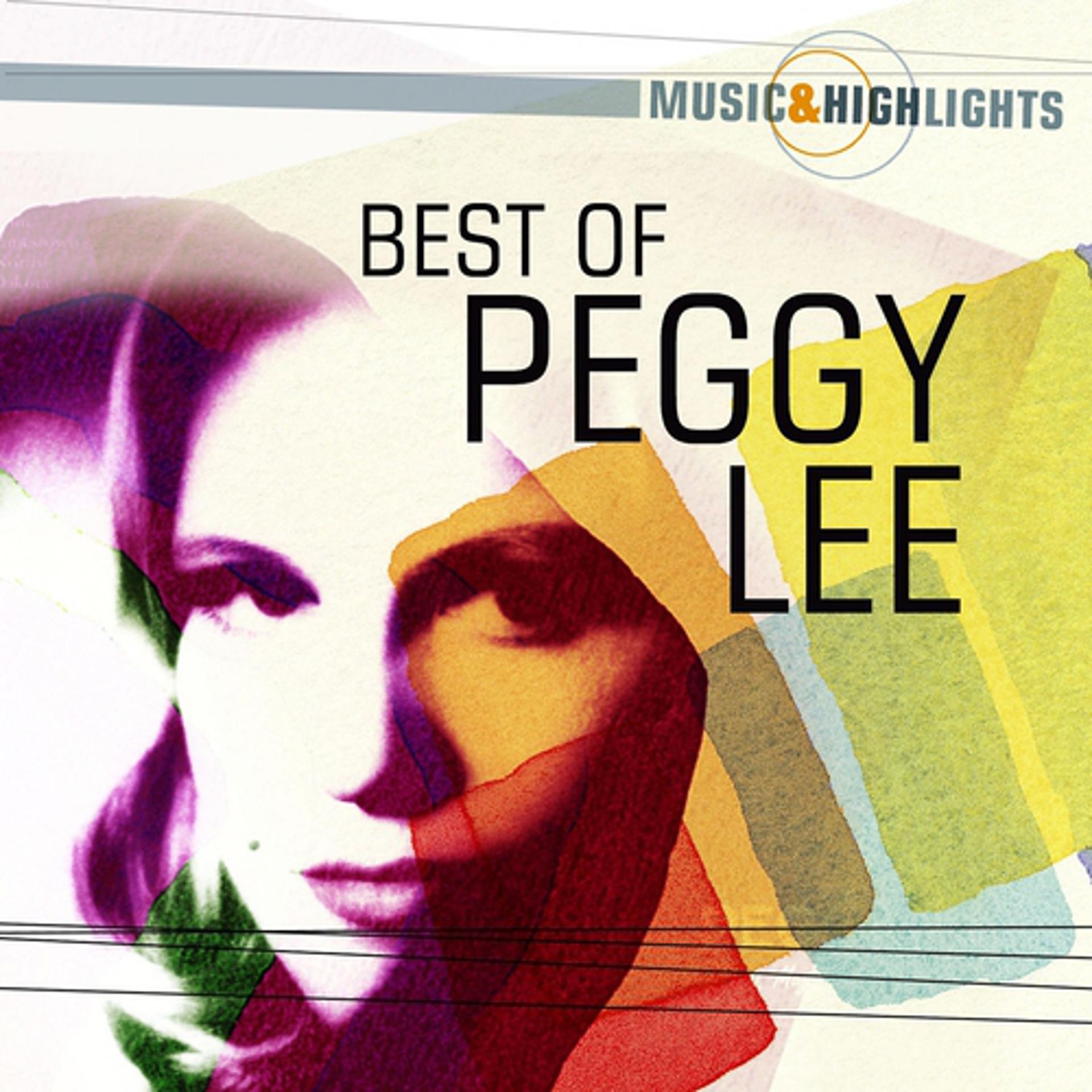 Постер альбома Music & Highlights: Peggy Lee - Best of