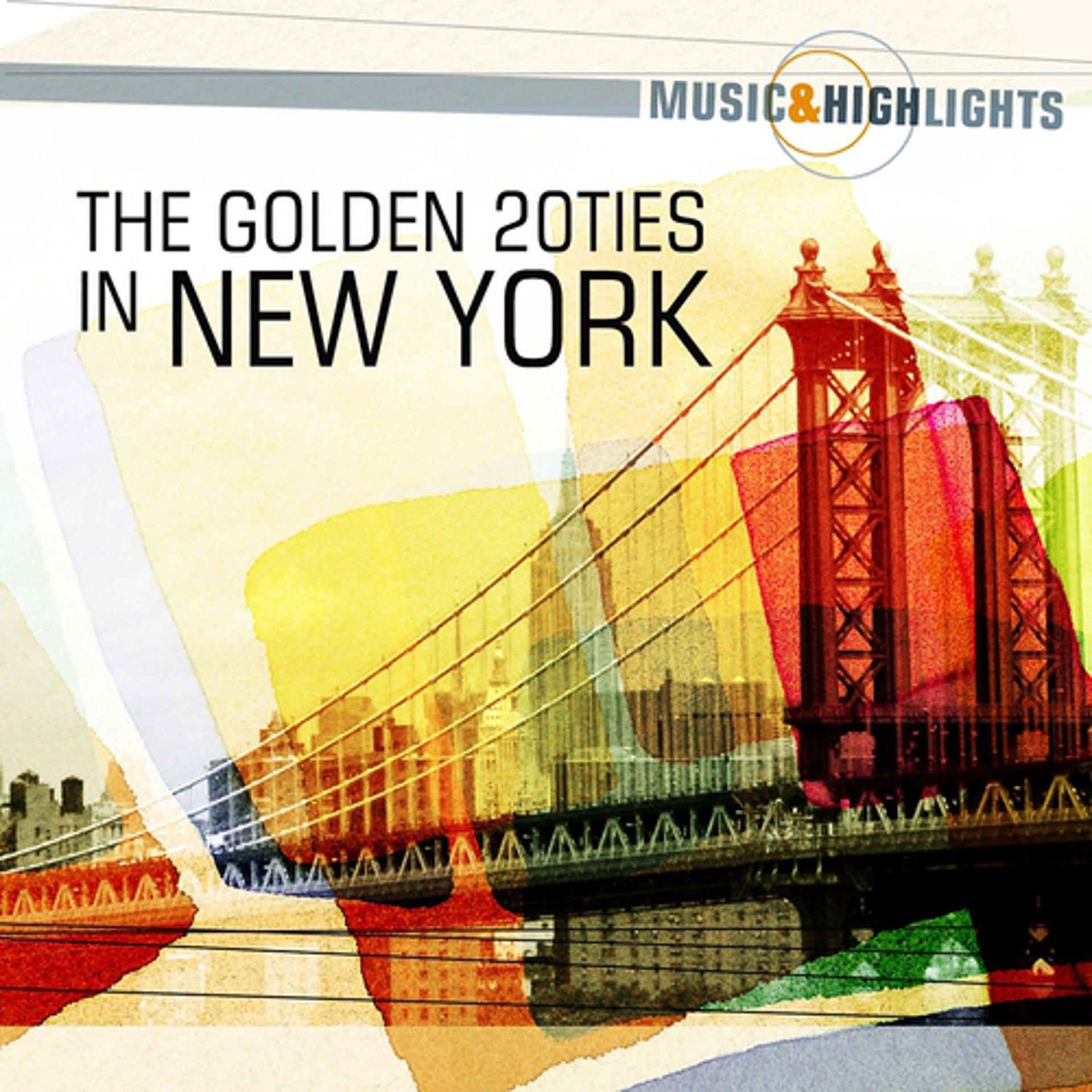 Постер альбома Music & Highlights: The Golden 20ties in New York