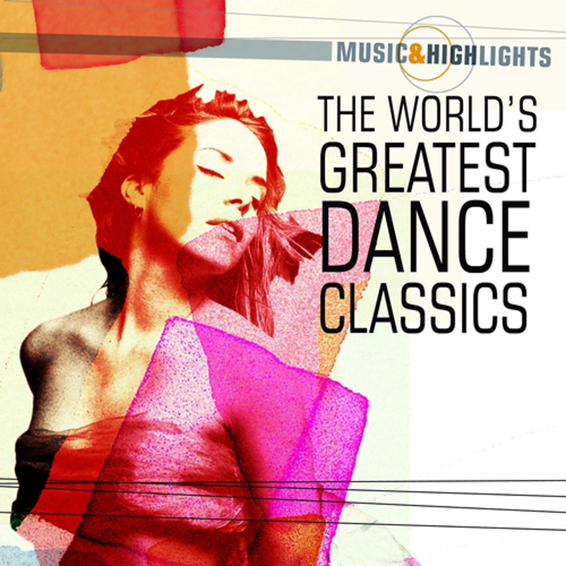 Постер альбома Music & Highlights: The World's Greatest Dance Classics