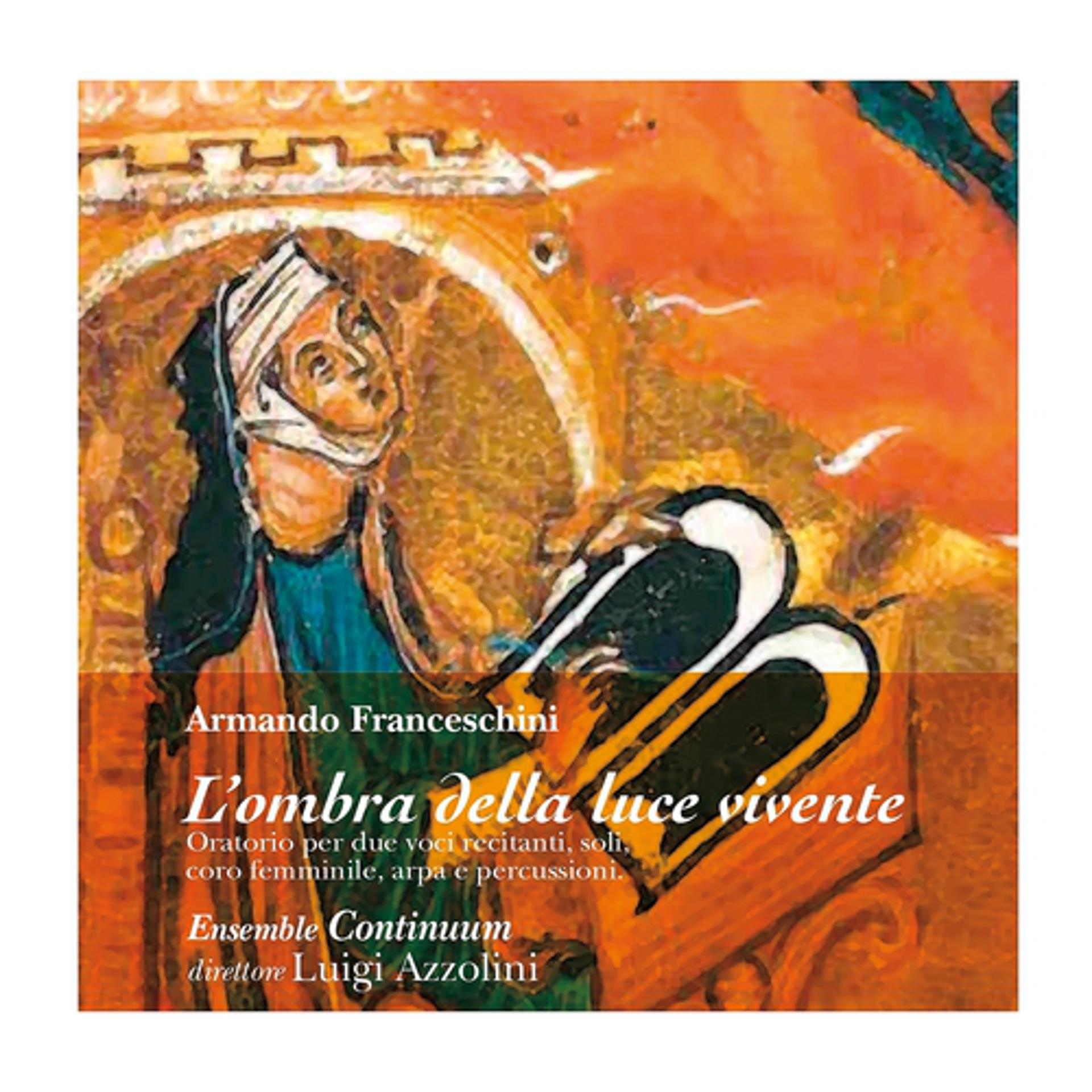 Постер альбома Armando Franceschini: Oratorio, L'ombra della luce vivente