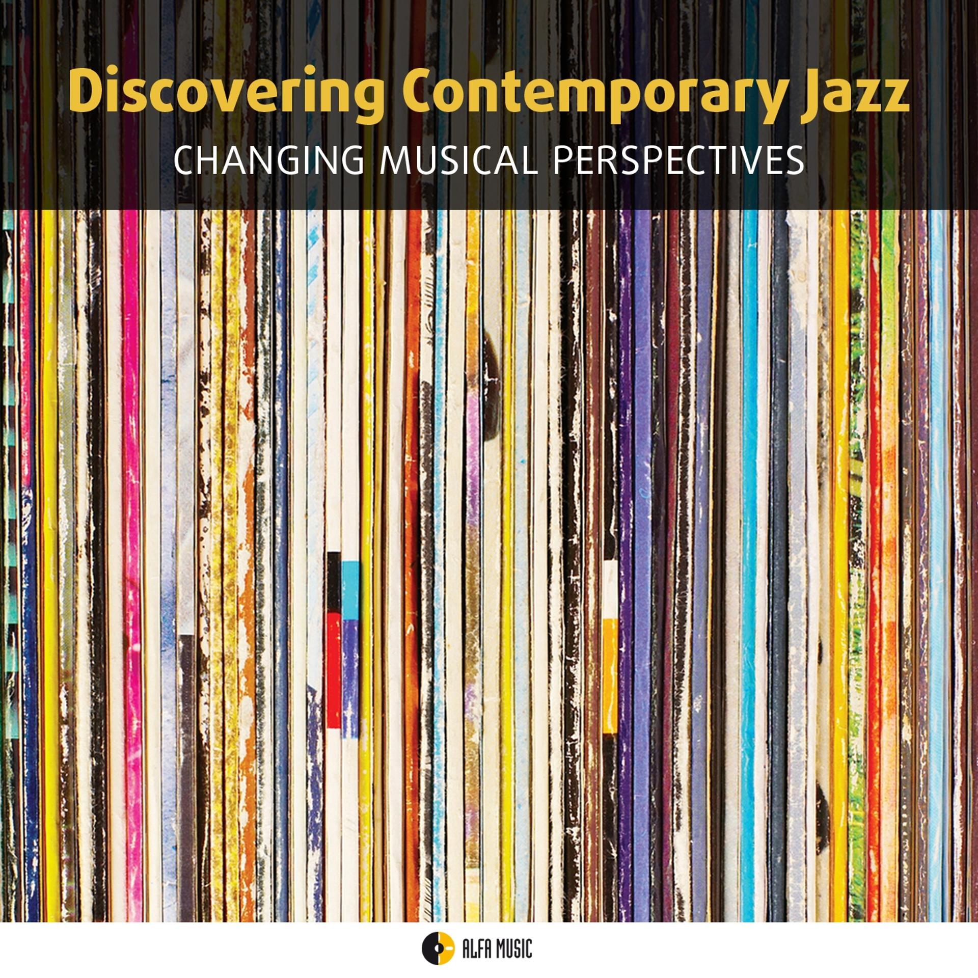 Постер альбома Discovering Contemporary Jazz Changing Musical Perspectives