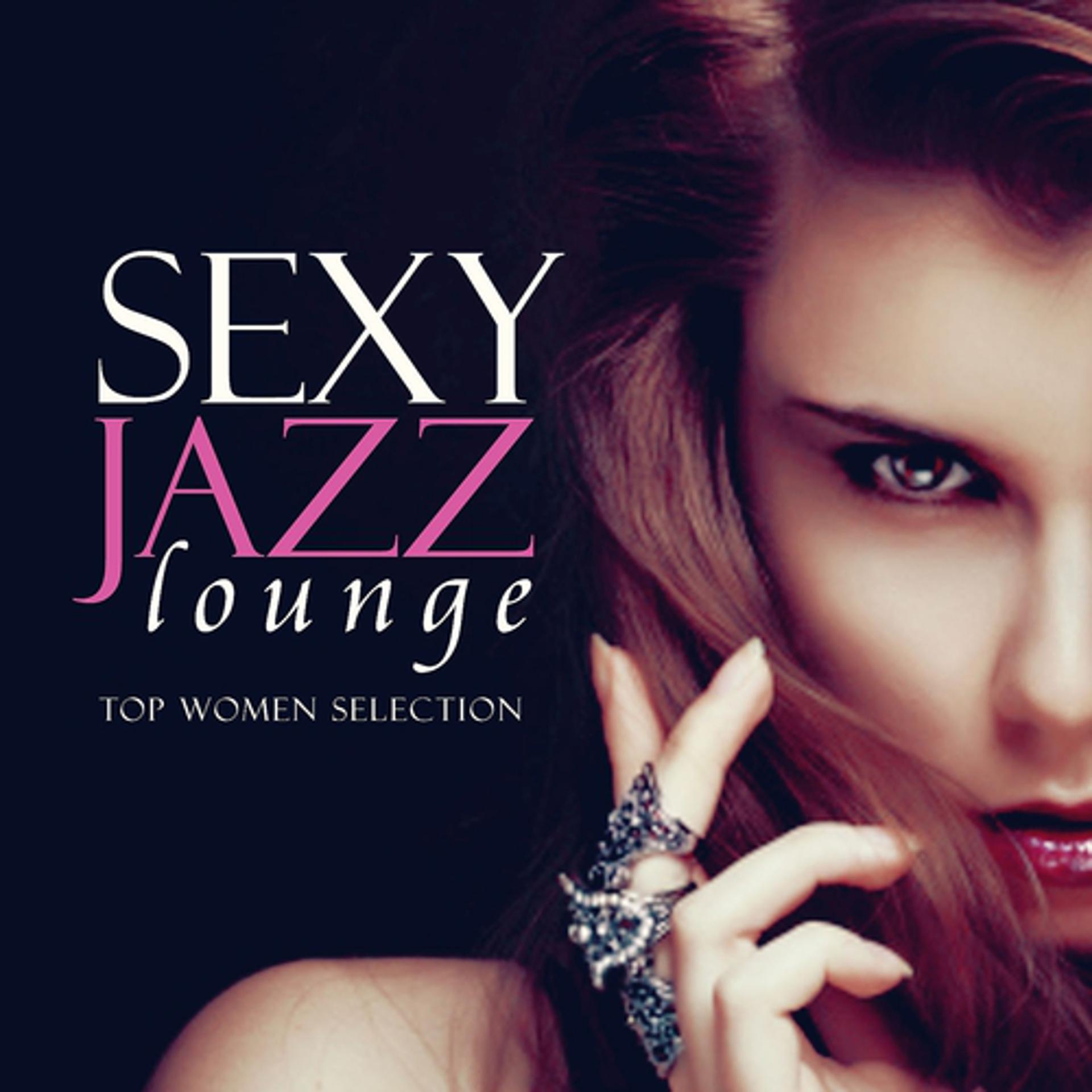 Постер альбома Sexy Jazz Lounge, Top Women Selection