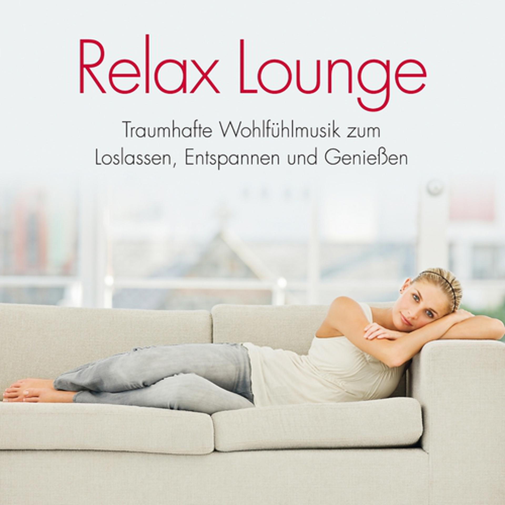 Постер альбома Relax Lounge: Traumhafte Wohlfühlmusik