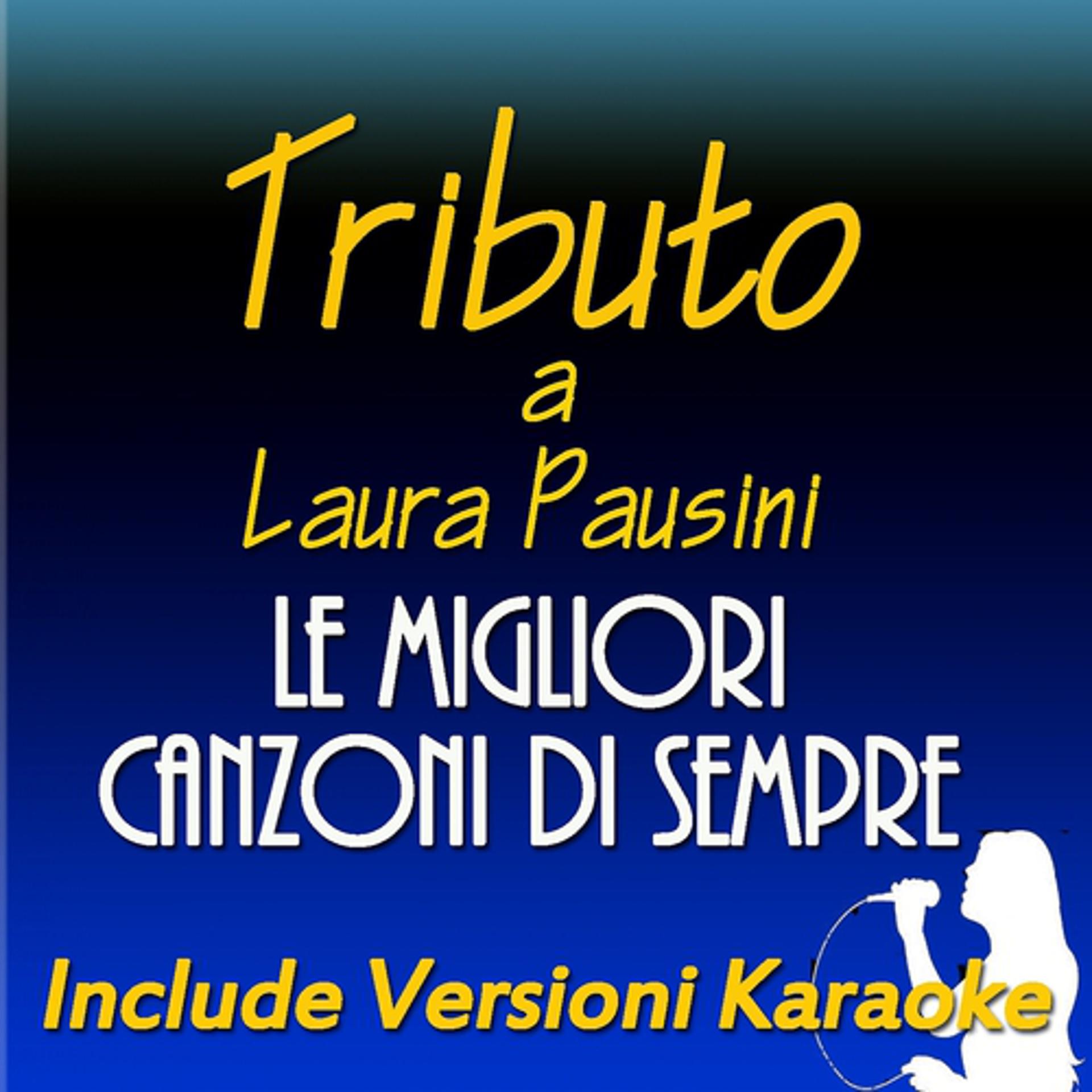 Постер альбома Le migliori canzoni di sempre: Tributo a Laura Pausini