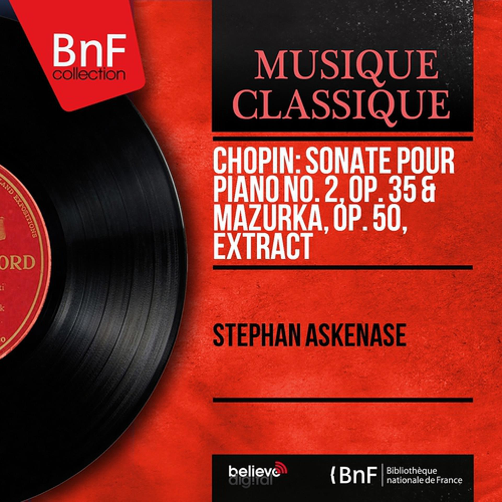 Постер альбома Chopin: Sonate pour piano No. 2, Op. 35 & Mazurka, Op. 50, Extract (Mono Version)