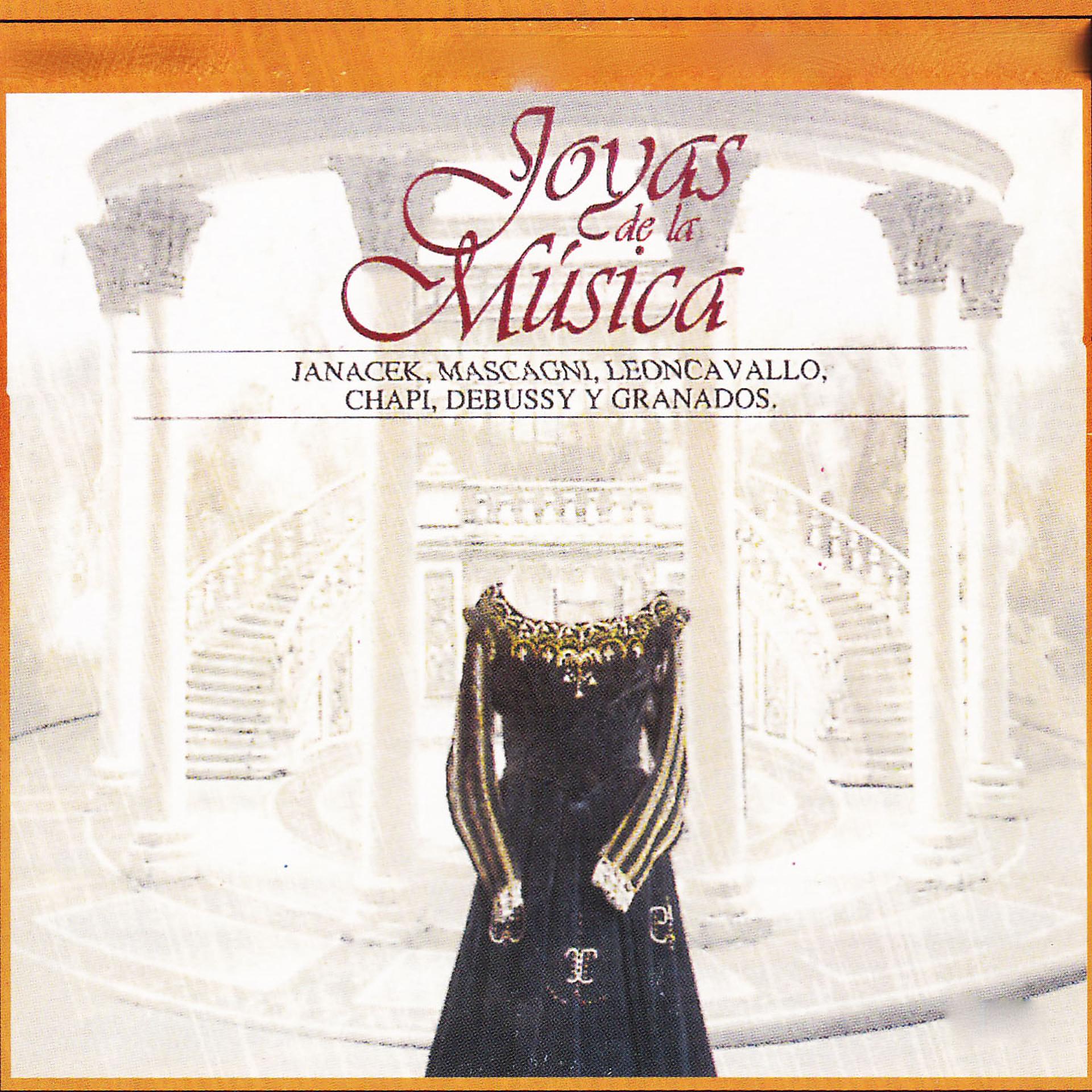 Постер альбома Joyas de la Música, Janacek, Mascagni, Leoncavallo, Chapi, Debussy y Granados