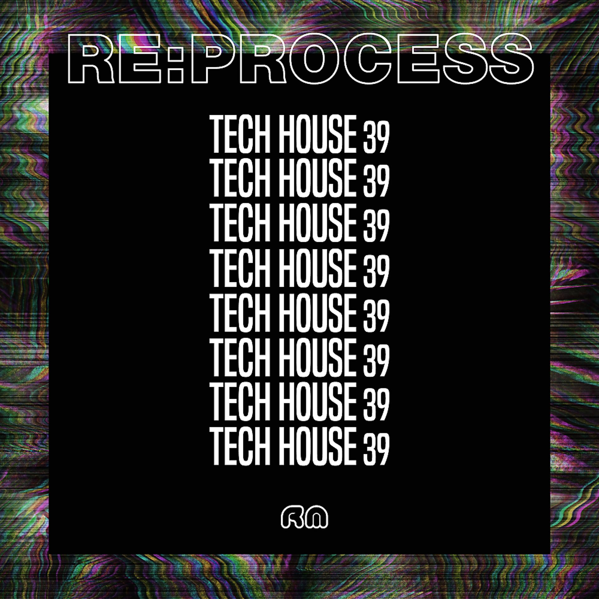 Постер альбома Re:Process - Tech House Vol. 39