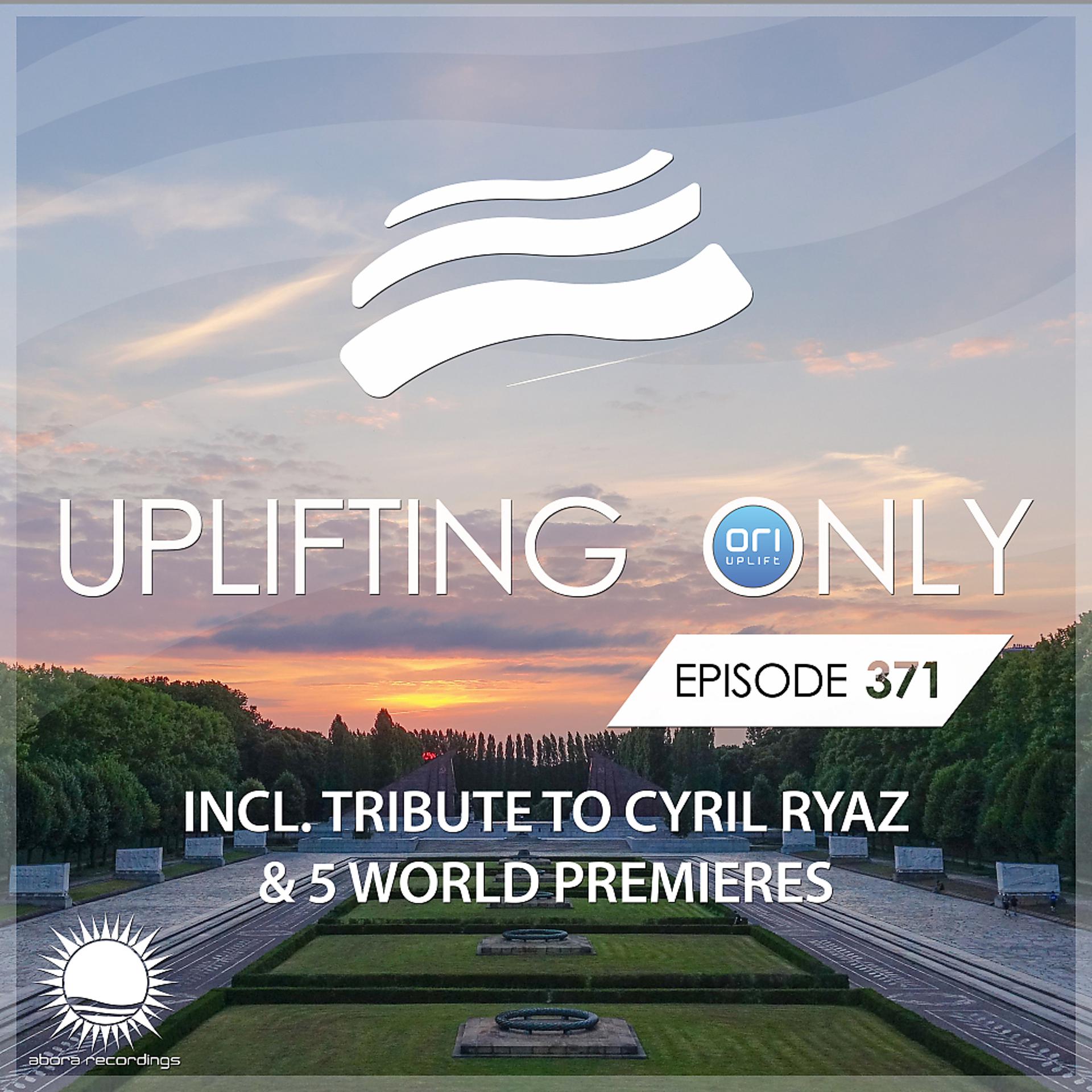 Постер альбома Uplifting Only 371: No-Talking DJ Mix (incl. Tribute to Cyril Ryaz) (Mar. 2020) [FULL]