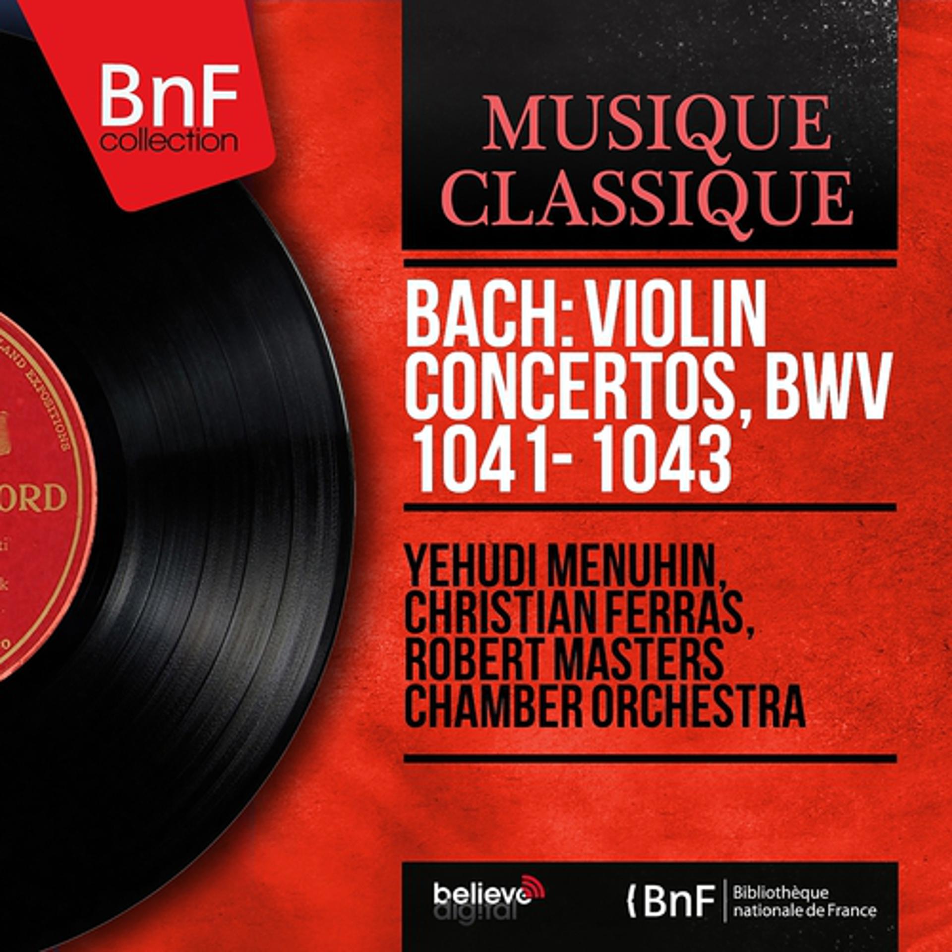 Постер альбома Bach: Violin Concertos, BWV 1041 - 1043 (Stereo Version)