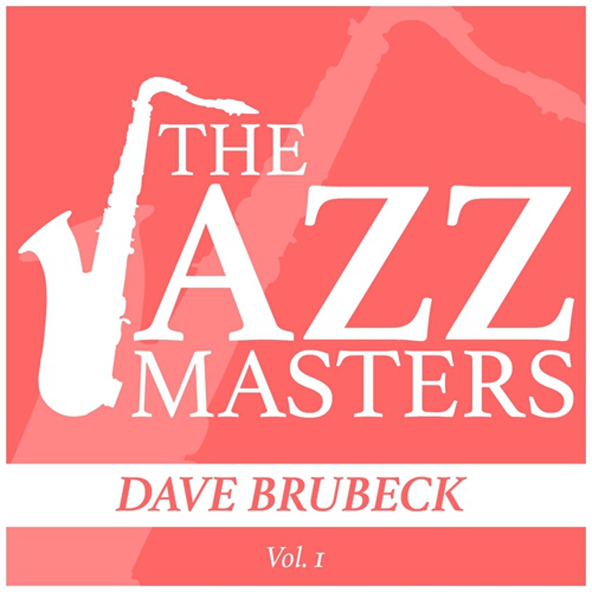 Постер альбома The Jazz Masters - Dave Brubeck, Vol. 1