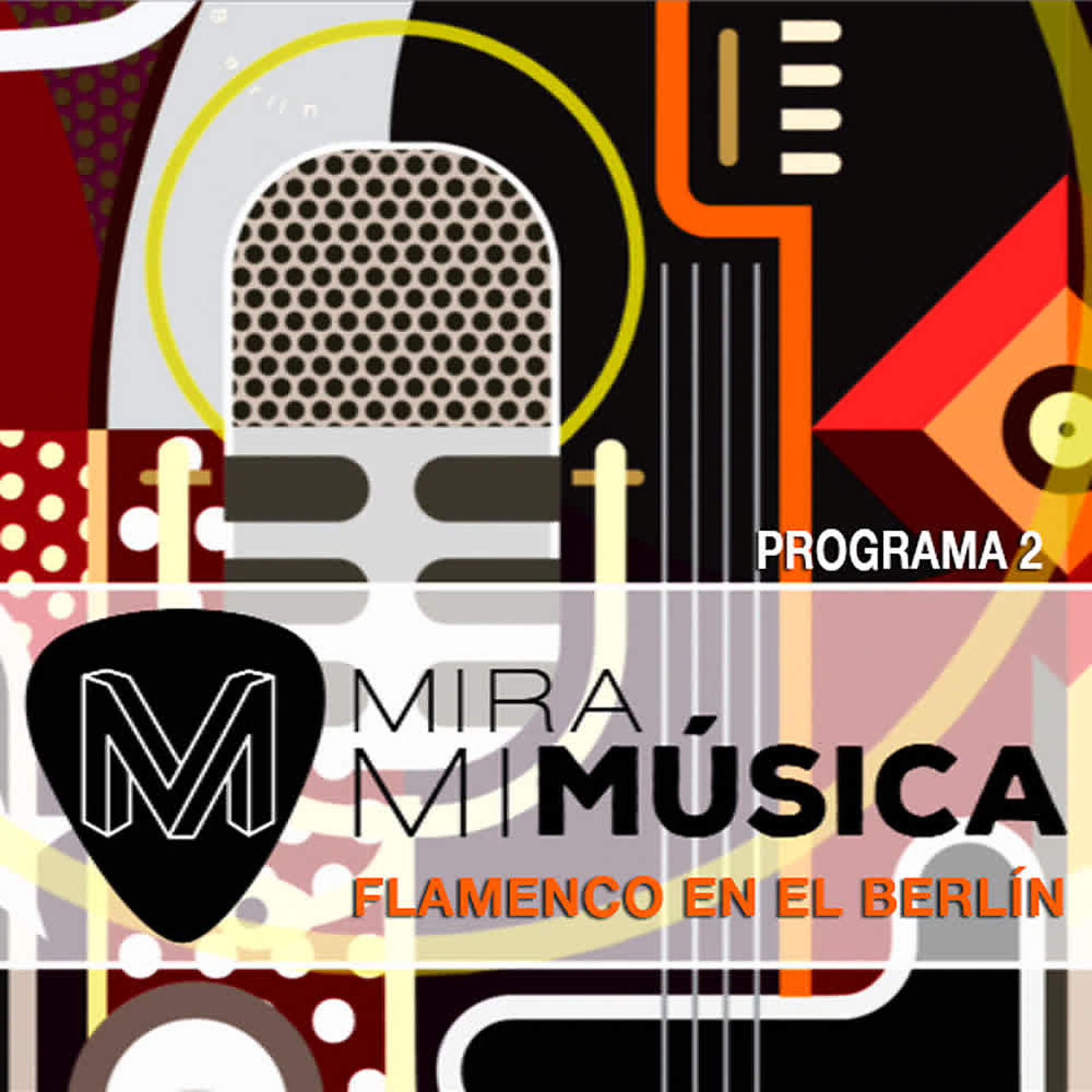 Постер альбома Mira Mi Música Flamenco en el Berlin 2 (En Directo)