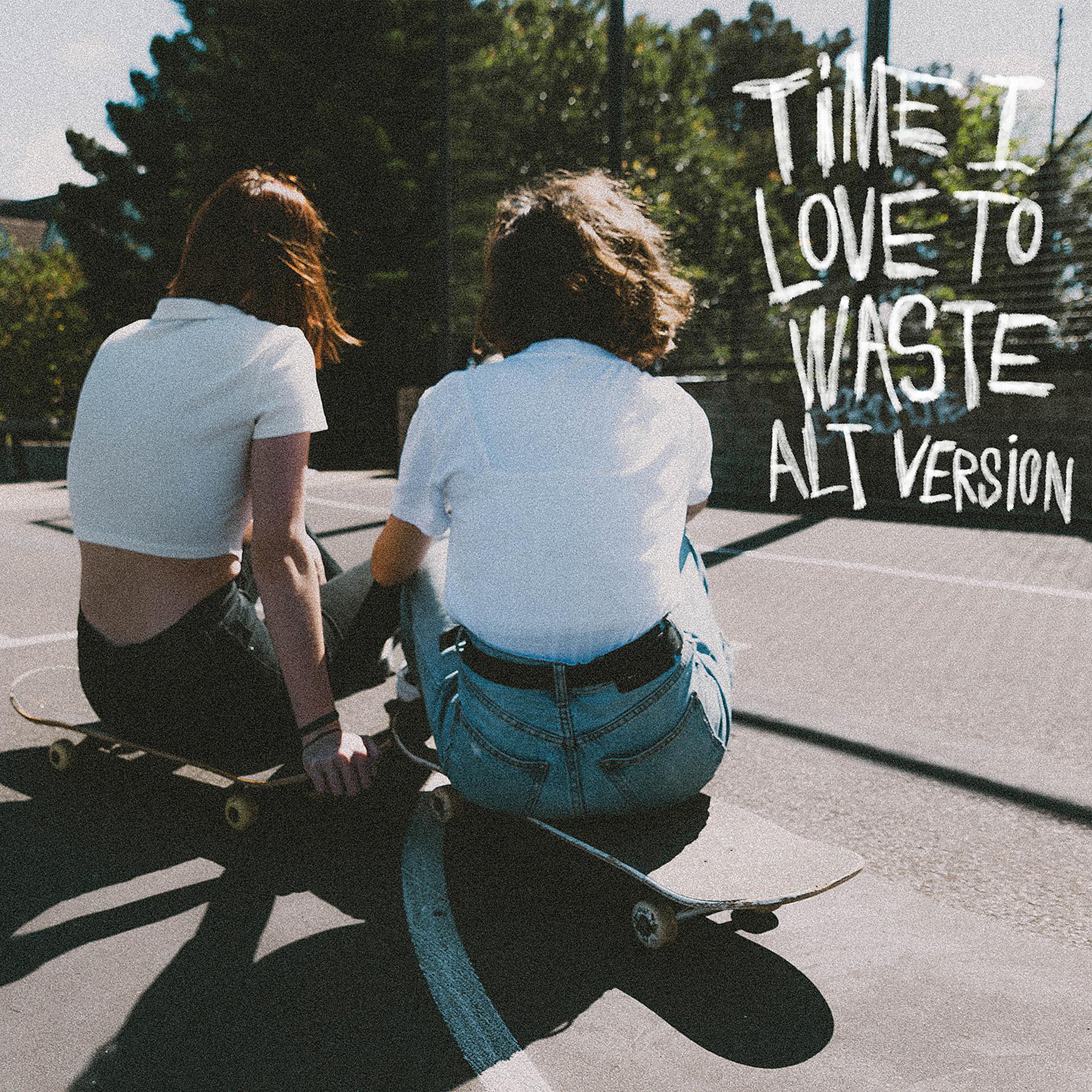 Постер альбома Time I Love To Waste (ALT Version)
