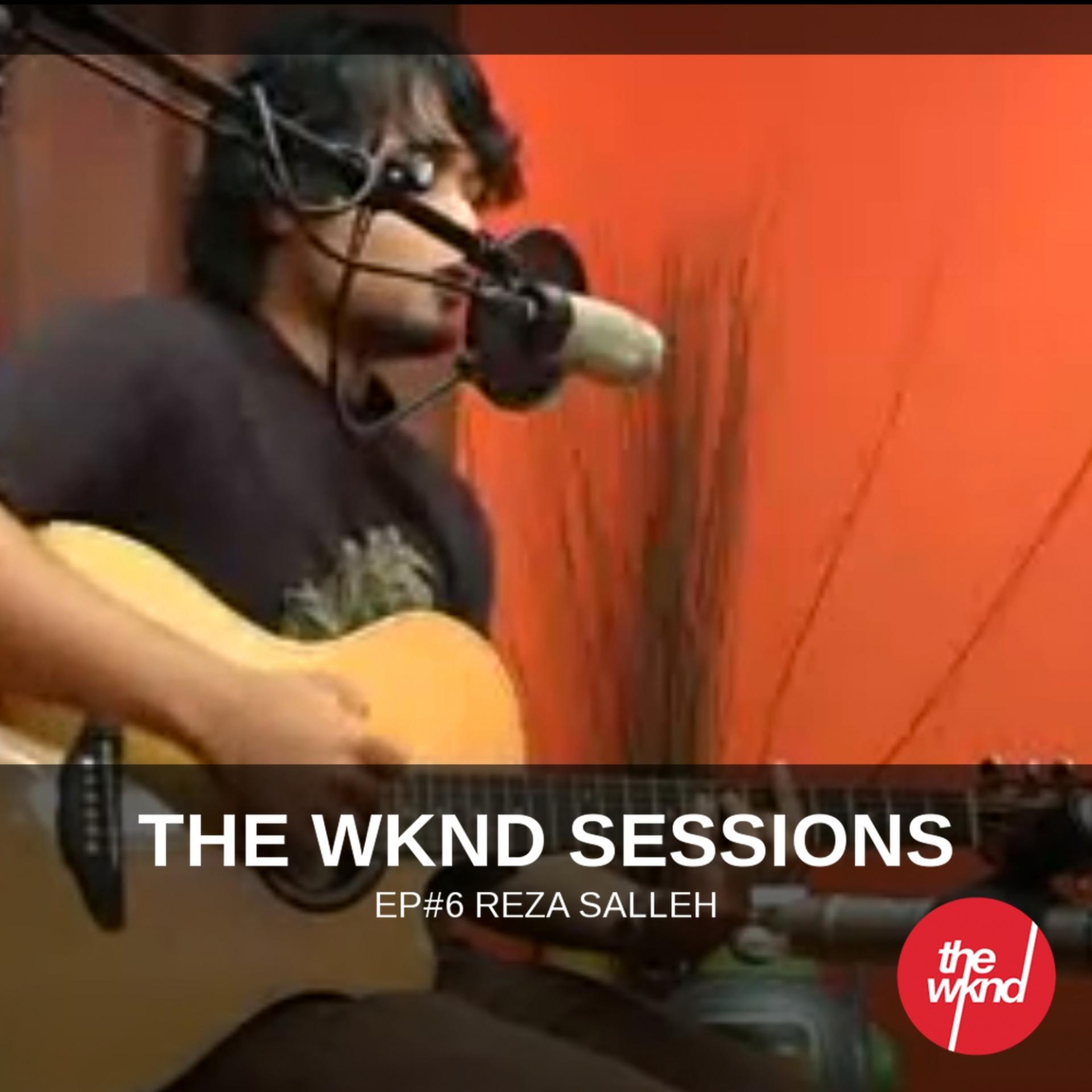 Постер альбома The Wknd Sessions Ep. 6: Reza Salleh