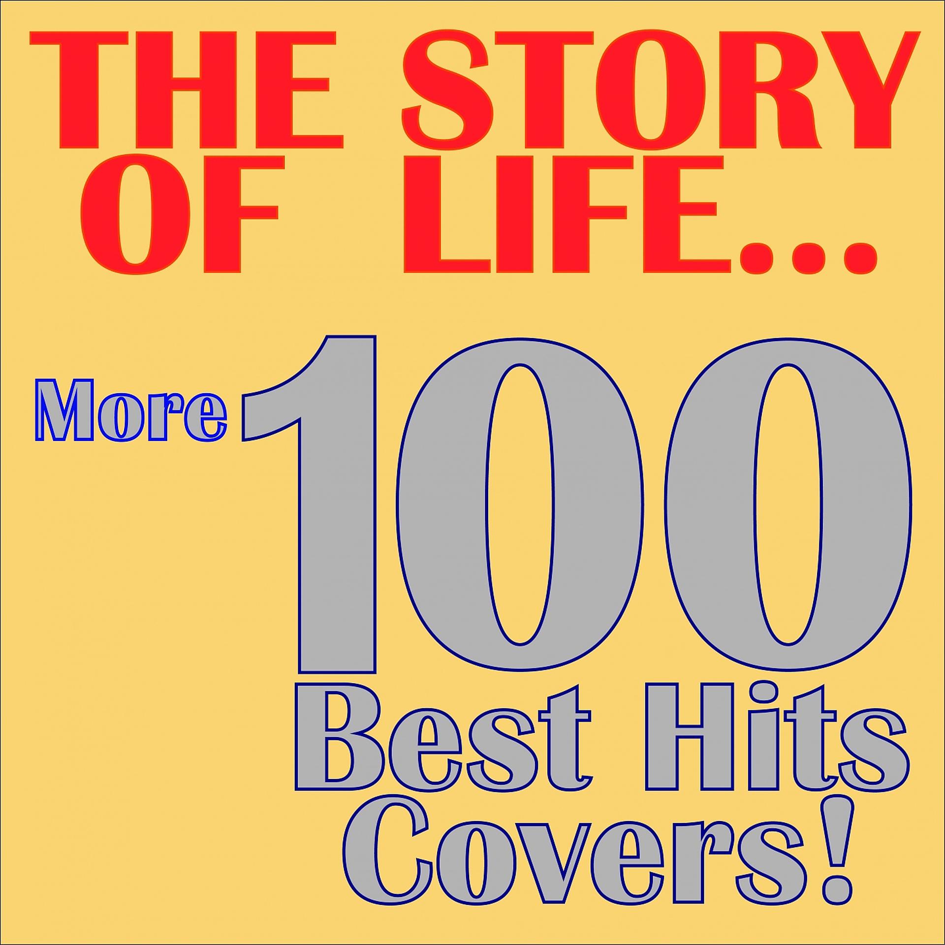 Постер альбома The Story of Life... More 100 Best Hits Covers!