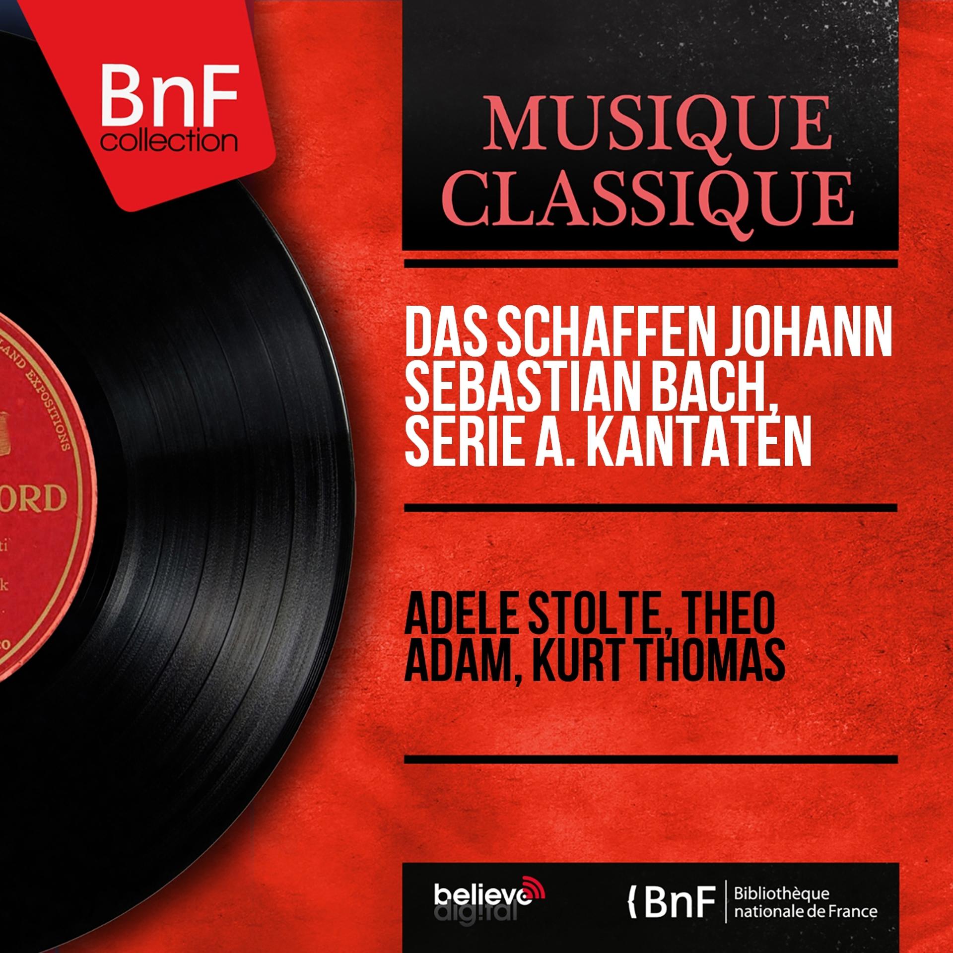 Постер альбома Das Schaffen Johann Sebastian Bach, Serie A. Kantaten (Mono Version)