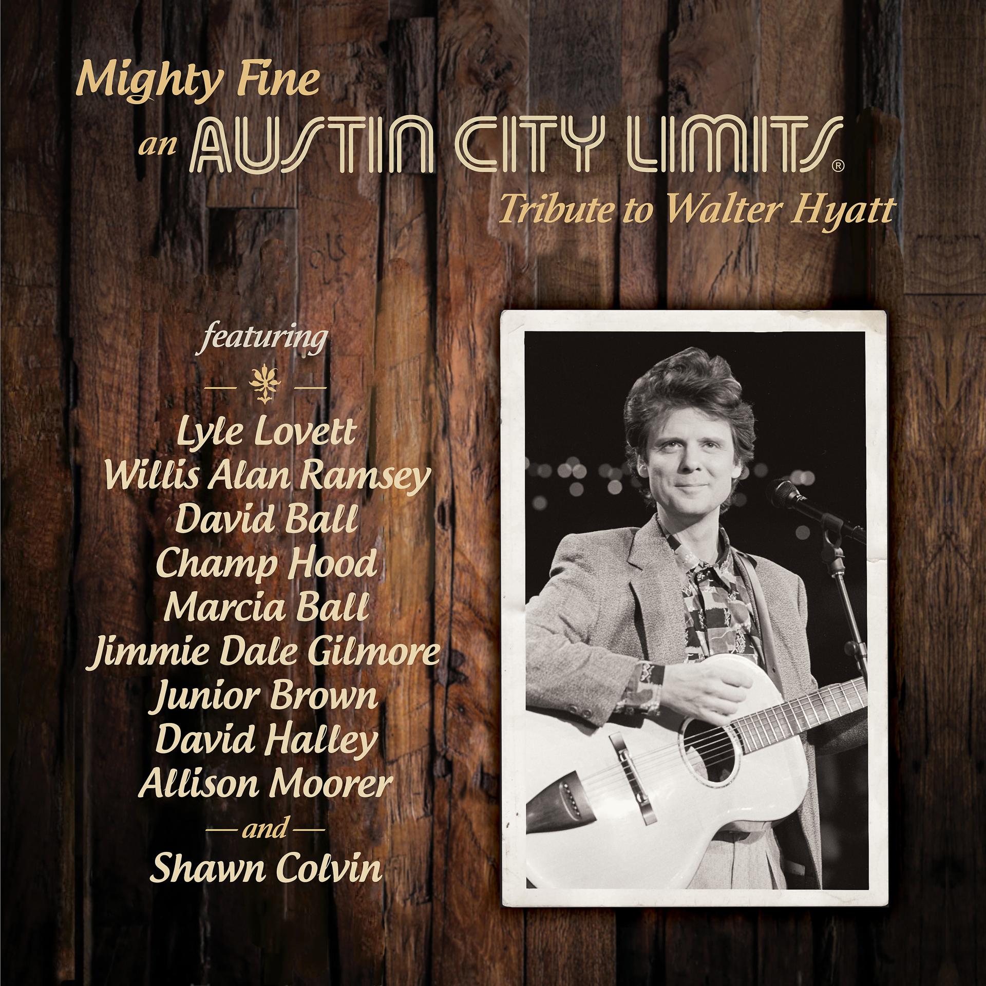 Постер альбома Mighty Fine: an Austin City Limits Tribute to Walter Hyatt