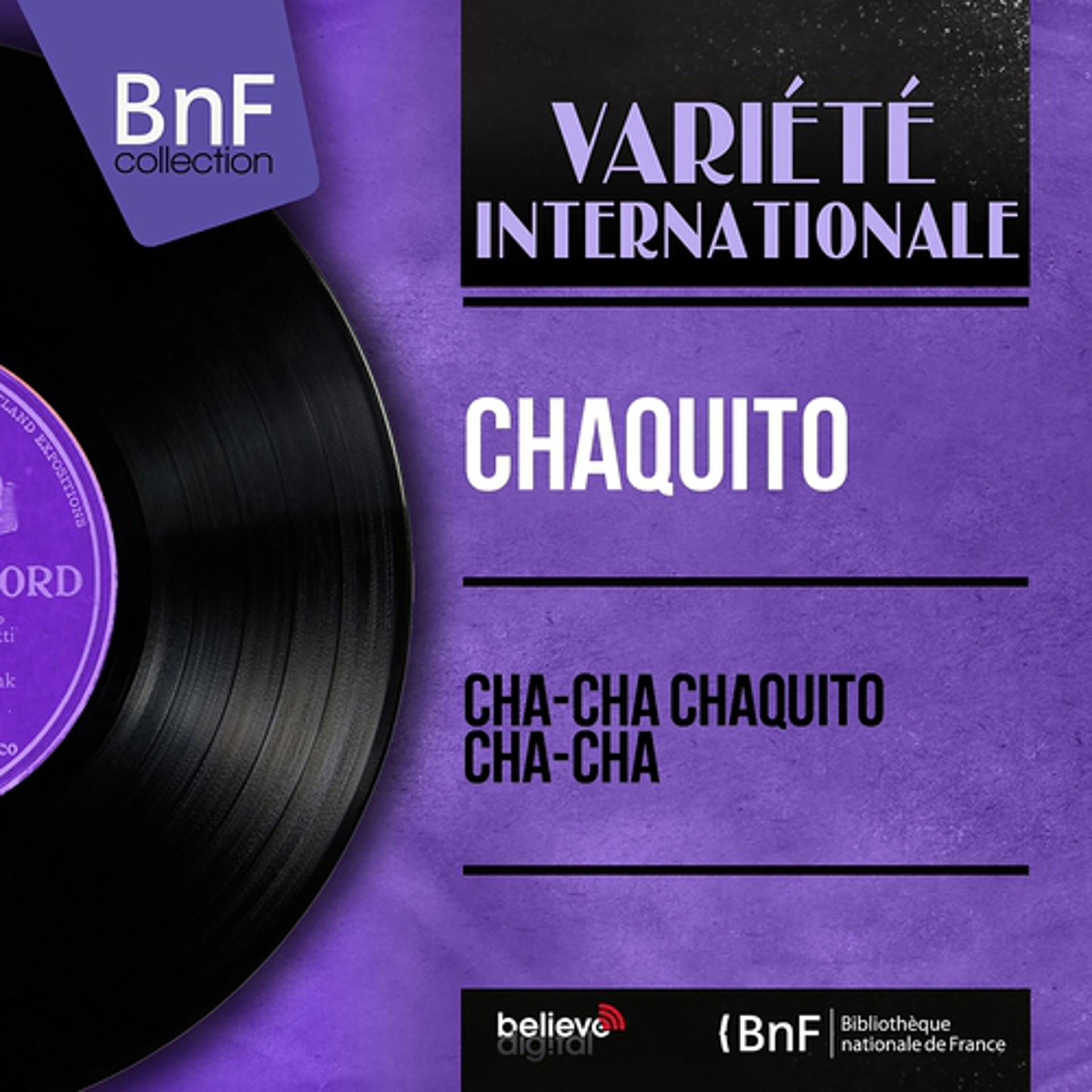 Постер альбома Cha-Cha Chaquito Cha-Cha (Mono Version)