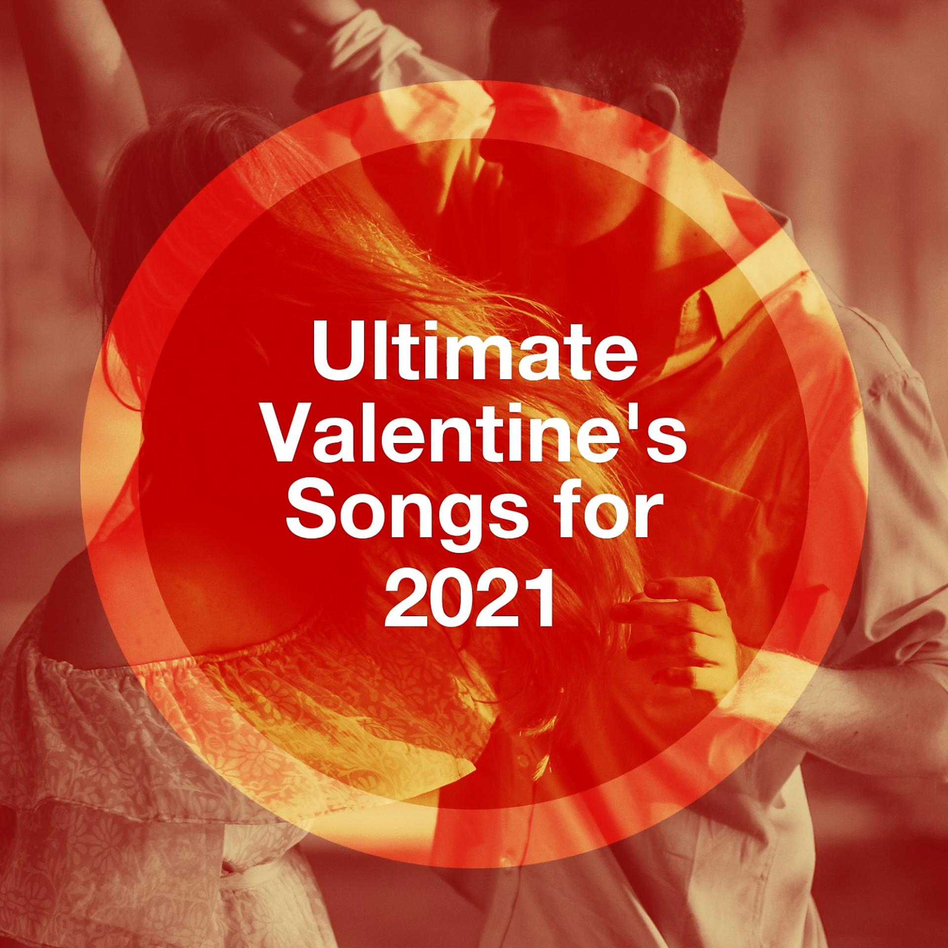 Постер альбома Ultimate Valentine's Songs for 2021