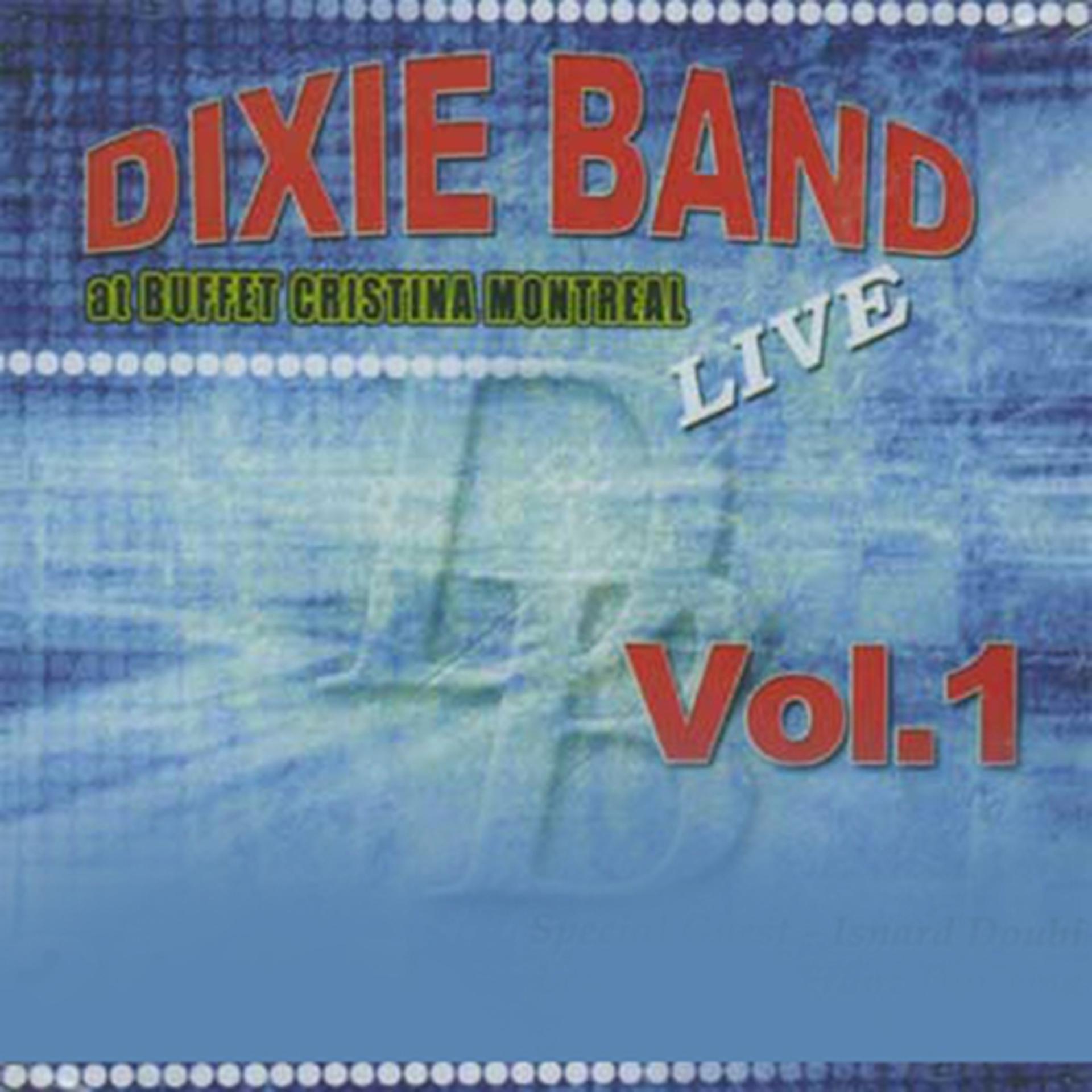Постер альбома Dixie Band At Buffet Cristina Montreal, Vol. 1
