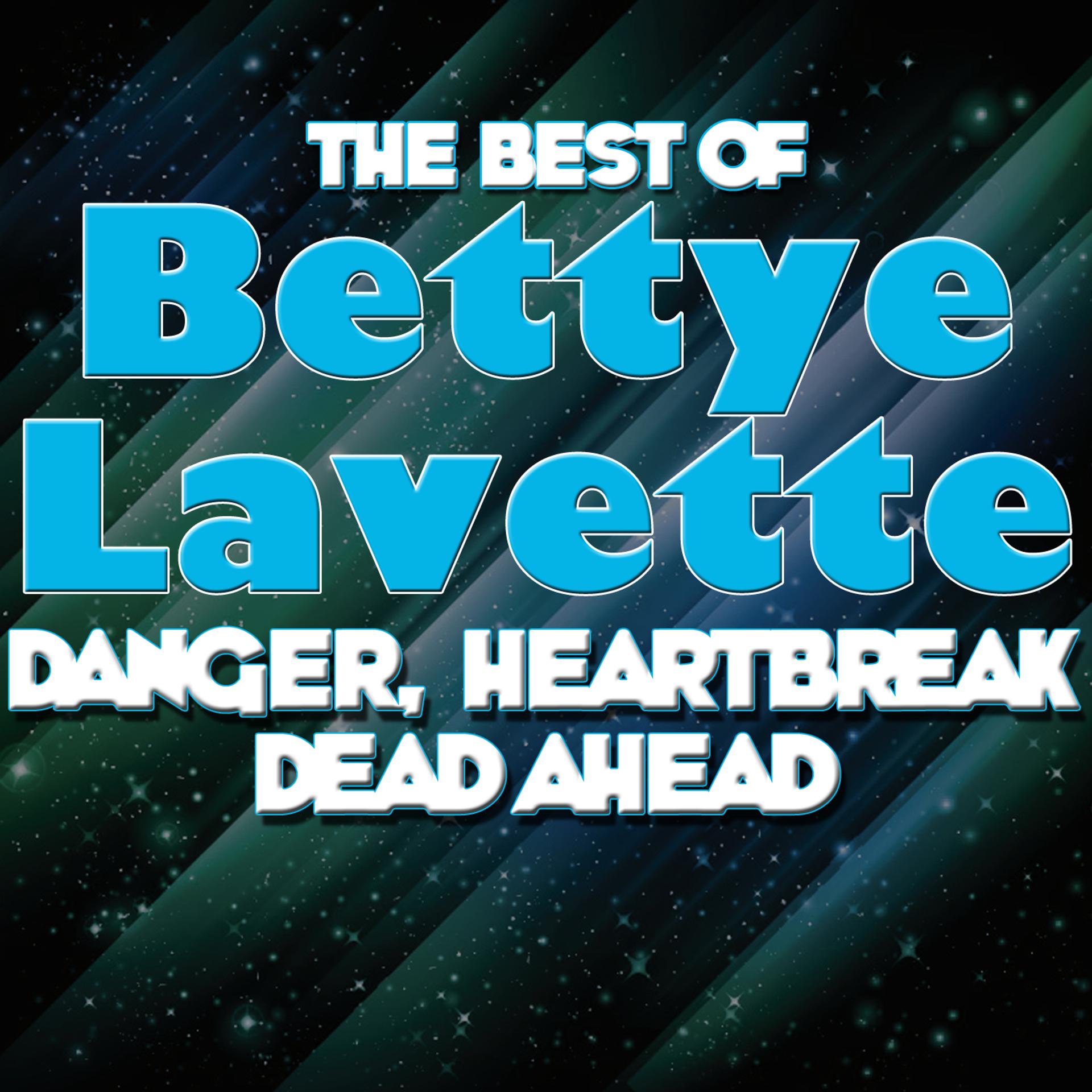 Постер альбома Danger, Heartbreak Dead Ahead - The Best Of Bettye Lavette