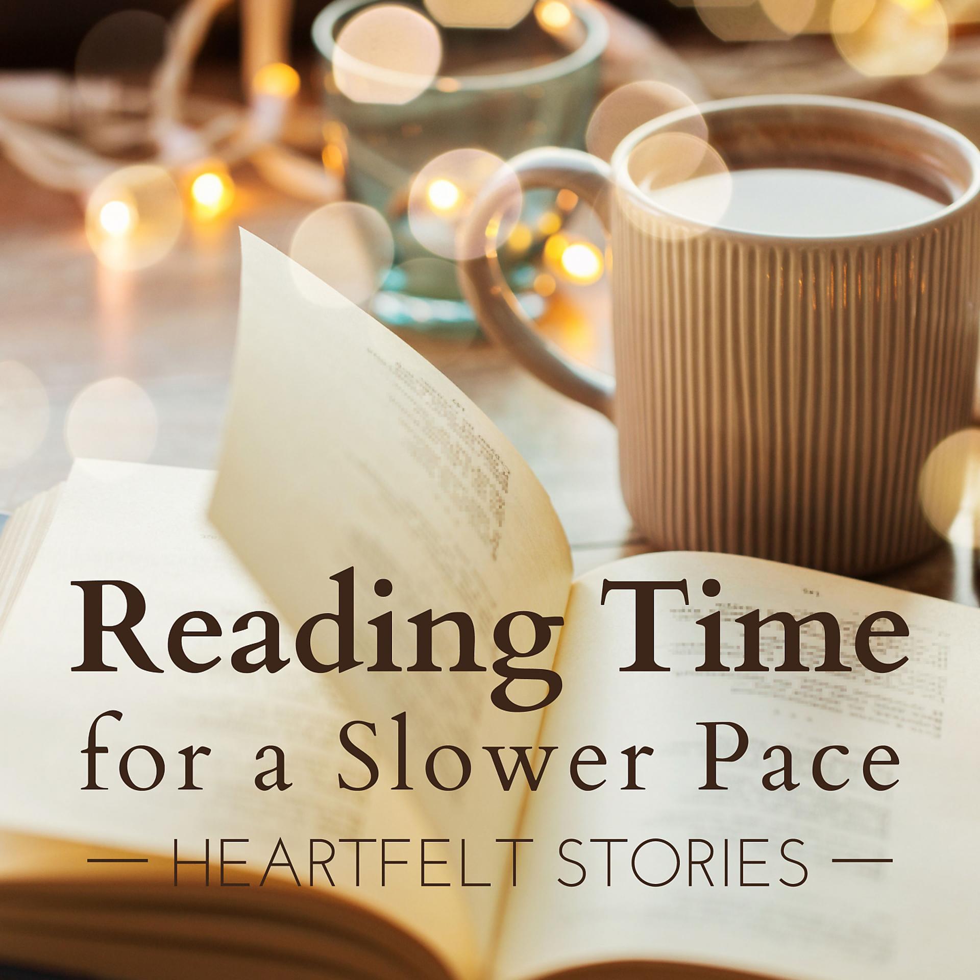 Постер альбома Reading Time for a Slower Pace - Heartfelt Stories