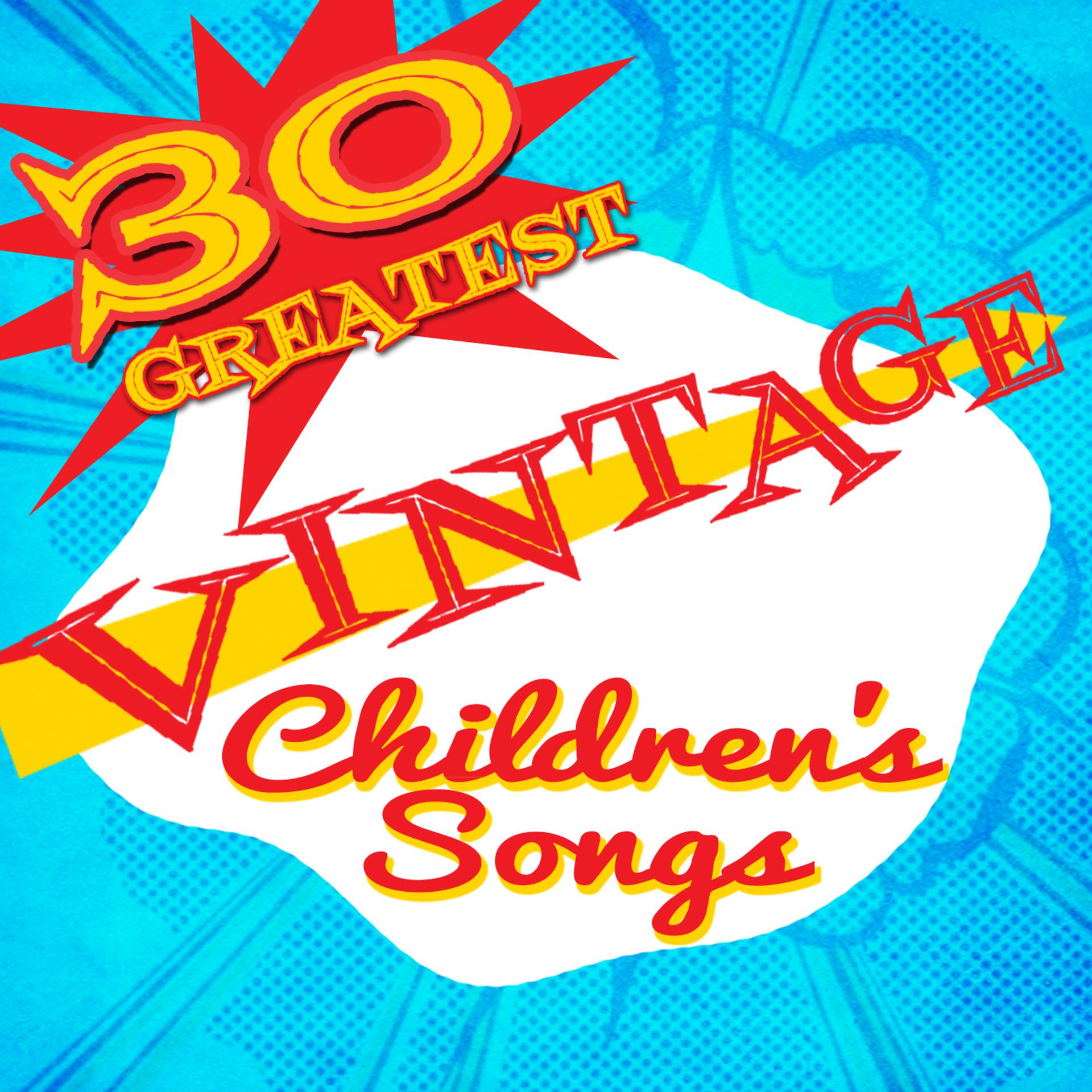 Постер альбома 30 Greatest Vintage Children's Songs