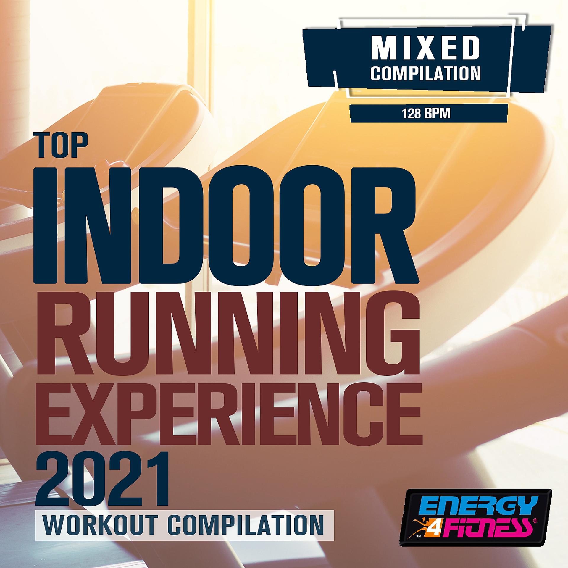 Постер альбома Top Indoor Running Experience 2021 Workout Compilation