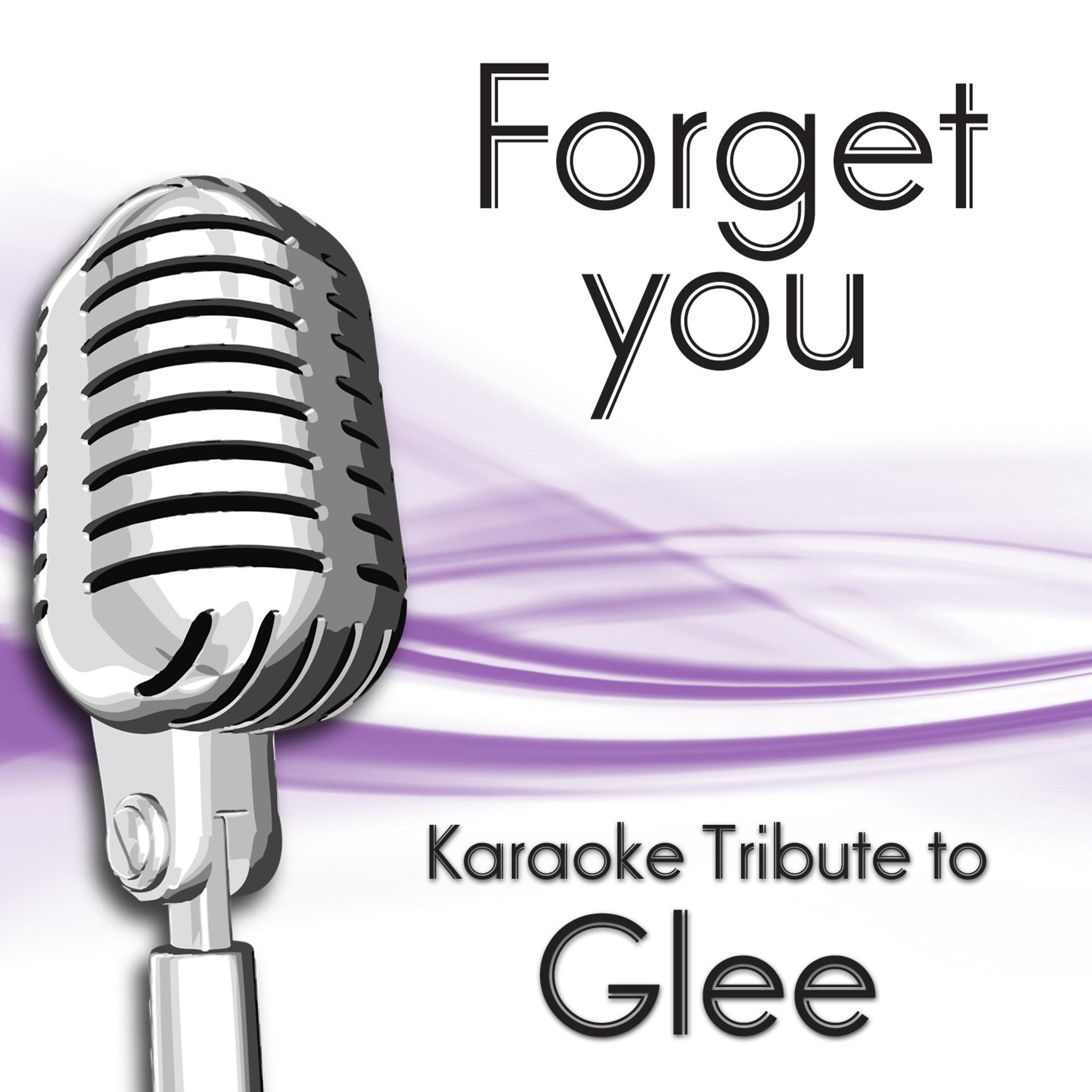Постер альбома Forget You (Karaoke Tribute To Glee)