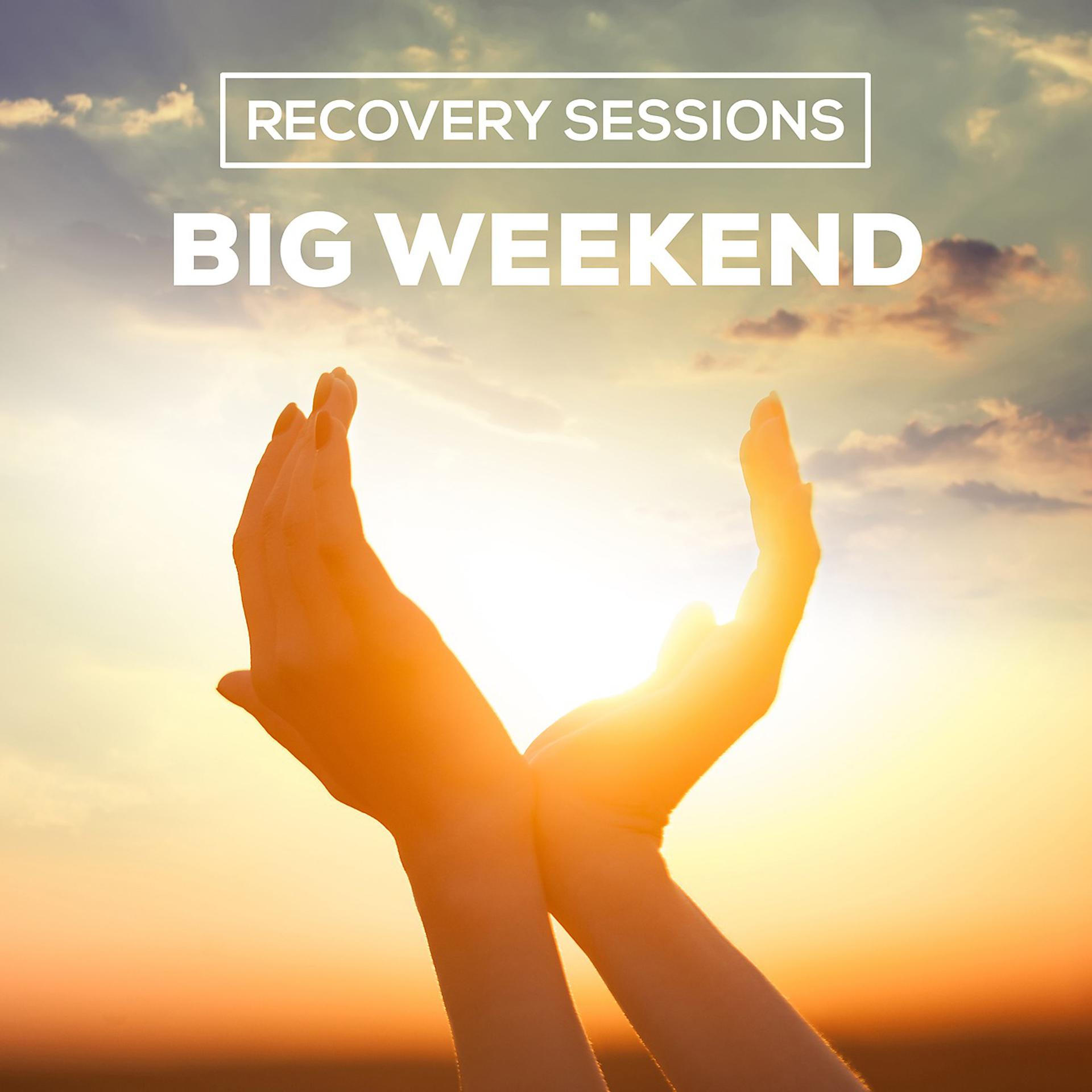 Постер альбома Recovery Sessions: Big Weekend