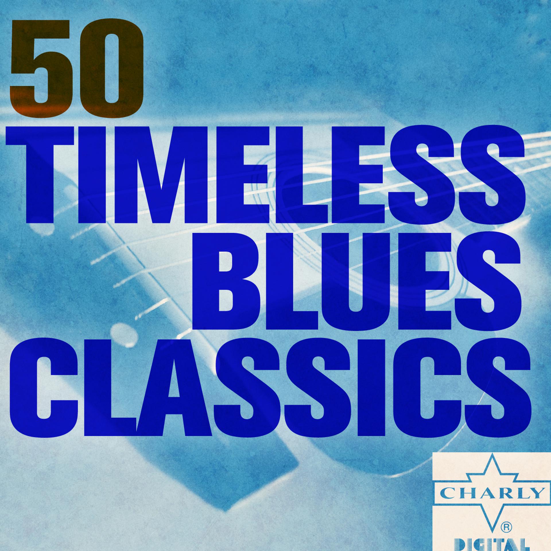Постер альбома 50 Timeless Blues Classics