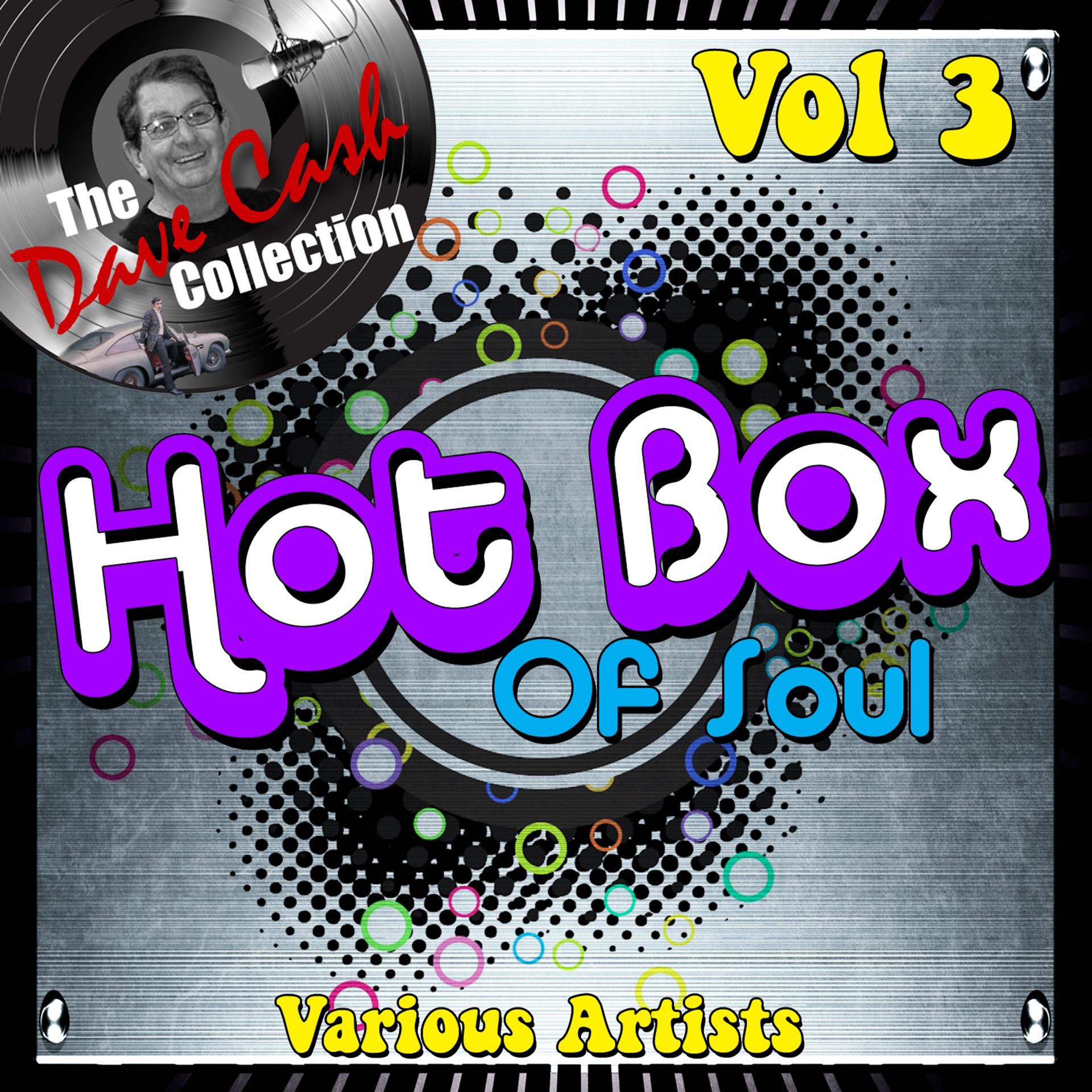 Постер альбома Hot Box of Soul Vol 3 - [The Dave Cash Collection]