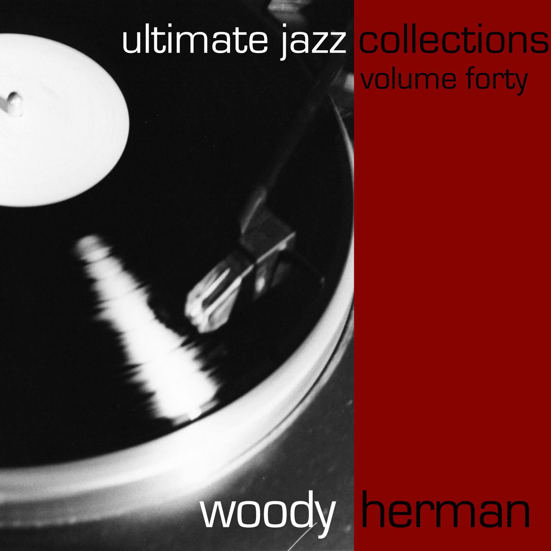 Постер альбома Ultimate Jazz Collections-Woody Herman-Vol. 40