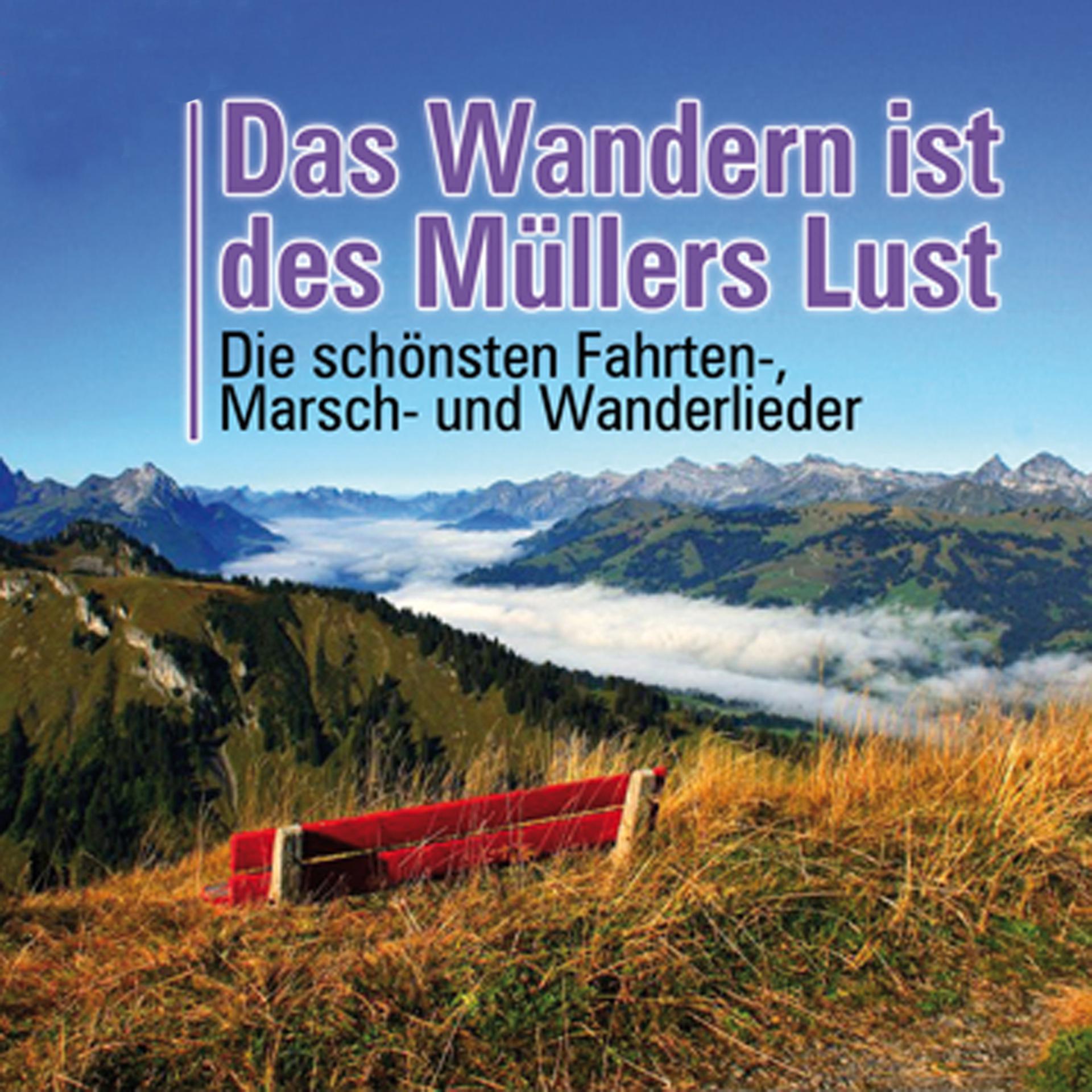 Постер альбома Das Wandern ist des Müllers Lust - Die 35 schönsten Fahrten- Marsch- und Wanderlieder