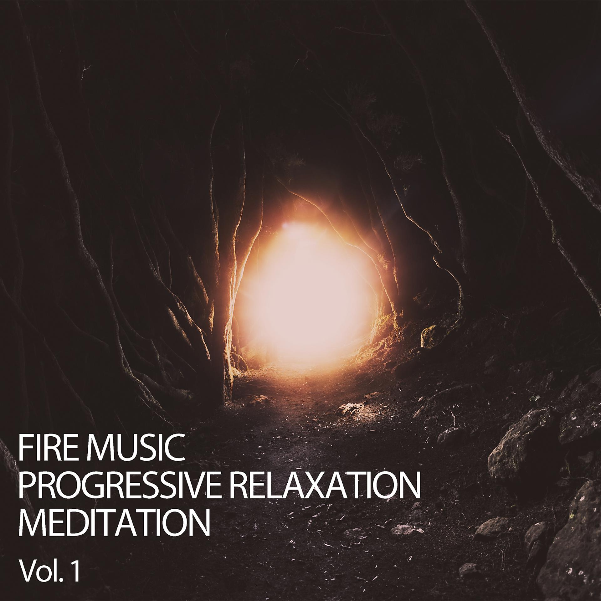 Постер альбома Fire Music Progressive Relaxation Meditation Vol. 1