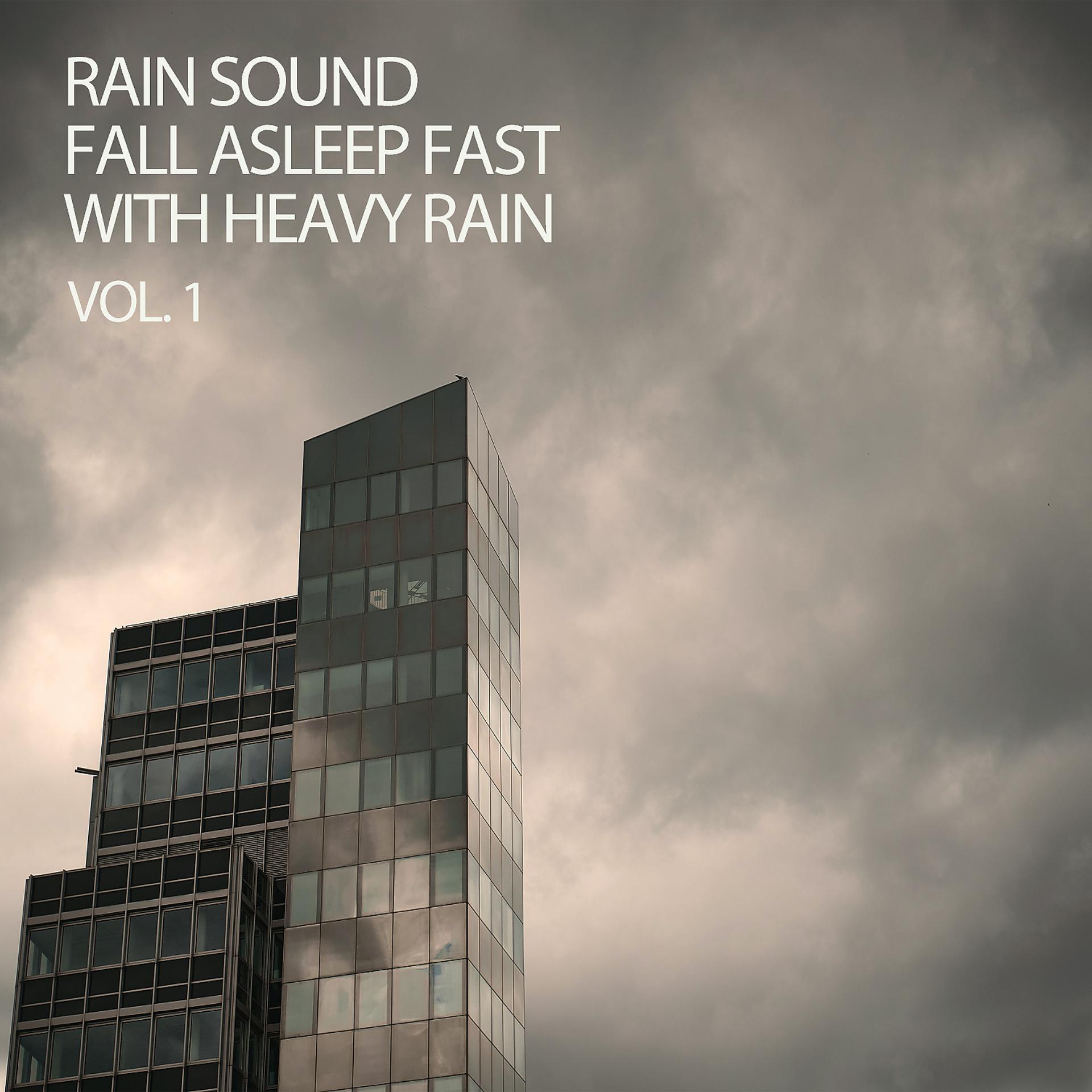 Постер альбома Rain Sound Fall Asleep Fast With Heavy Rain  Vol. 1