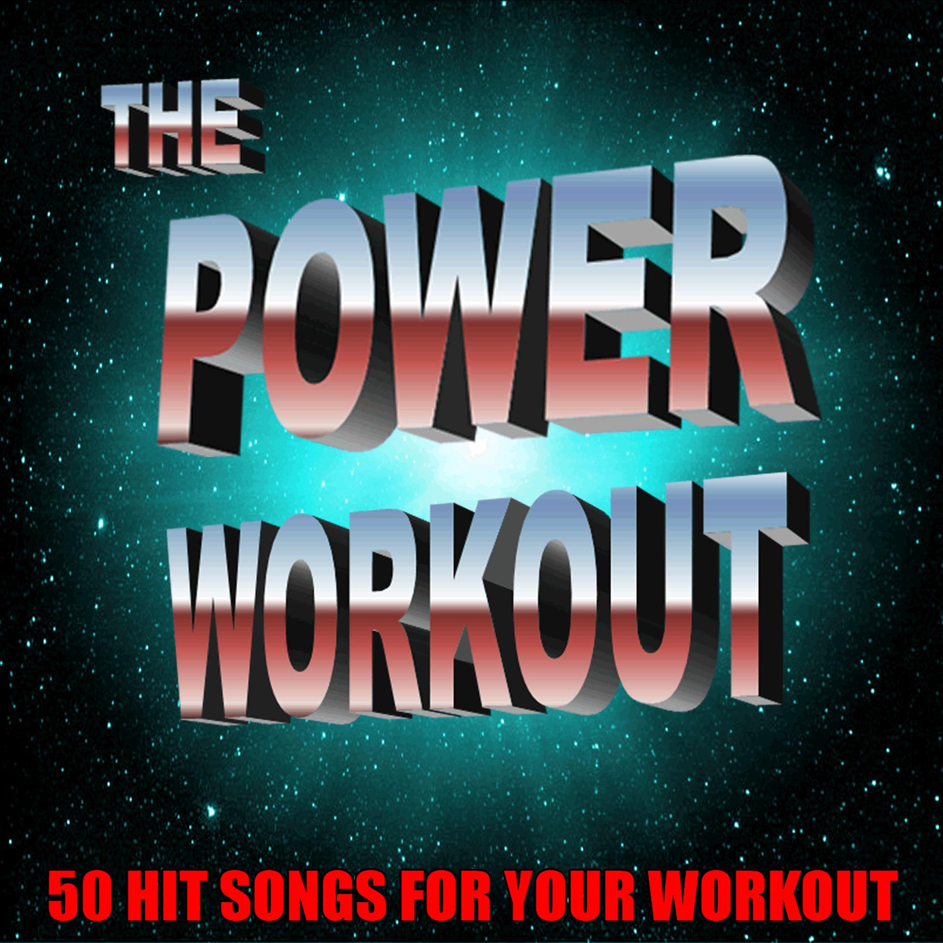 Постер альбома The Power Workout: 50 Hit Songs for Your Workout
