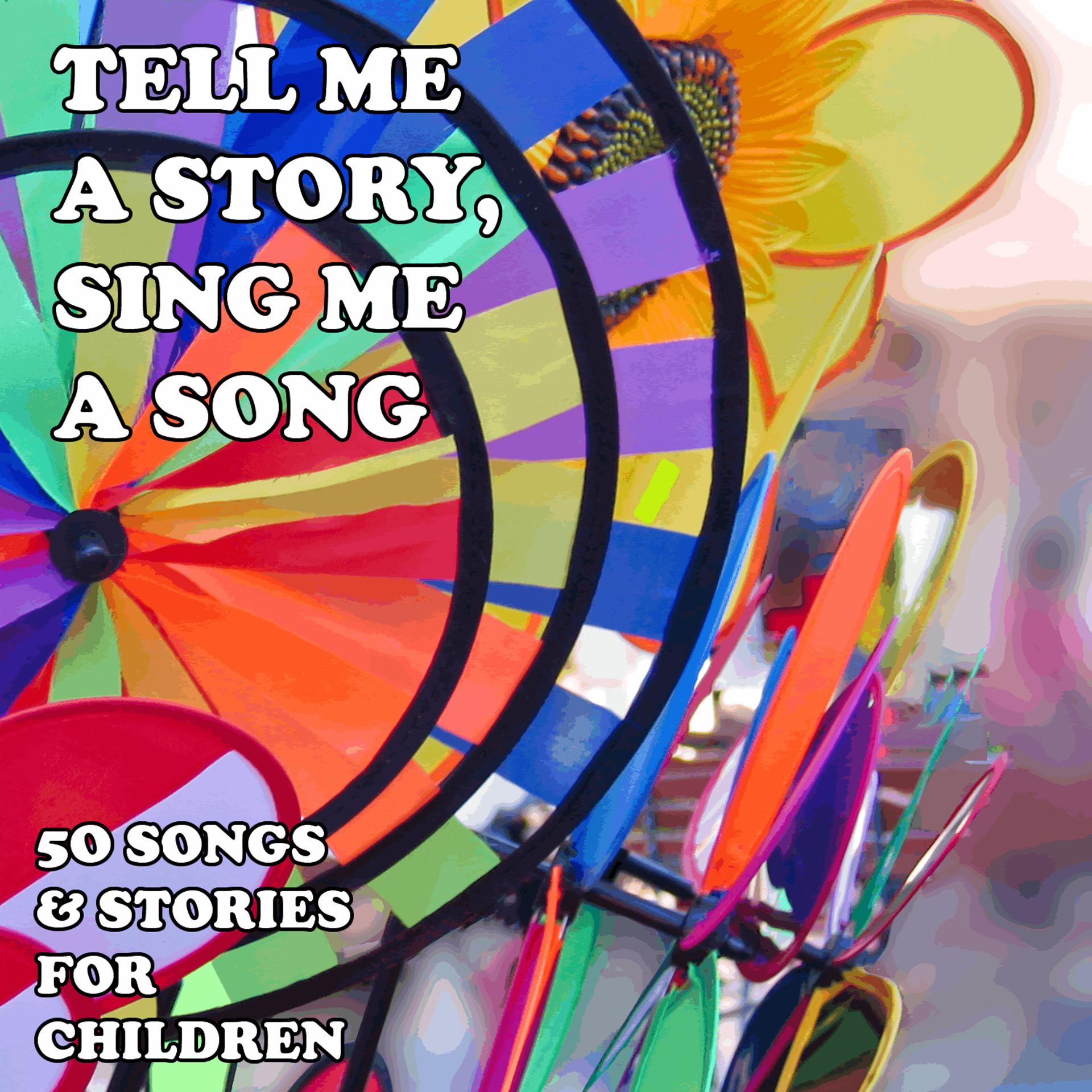 Постер альбома Tell Me a Story, Sing Me a Song: 50 Songs and Stories for Children