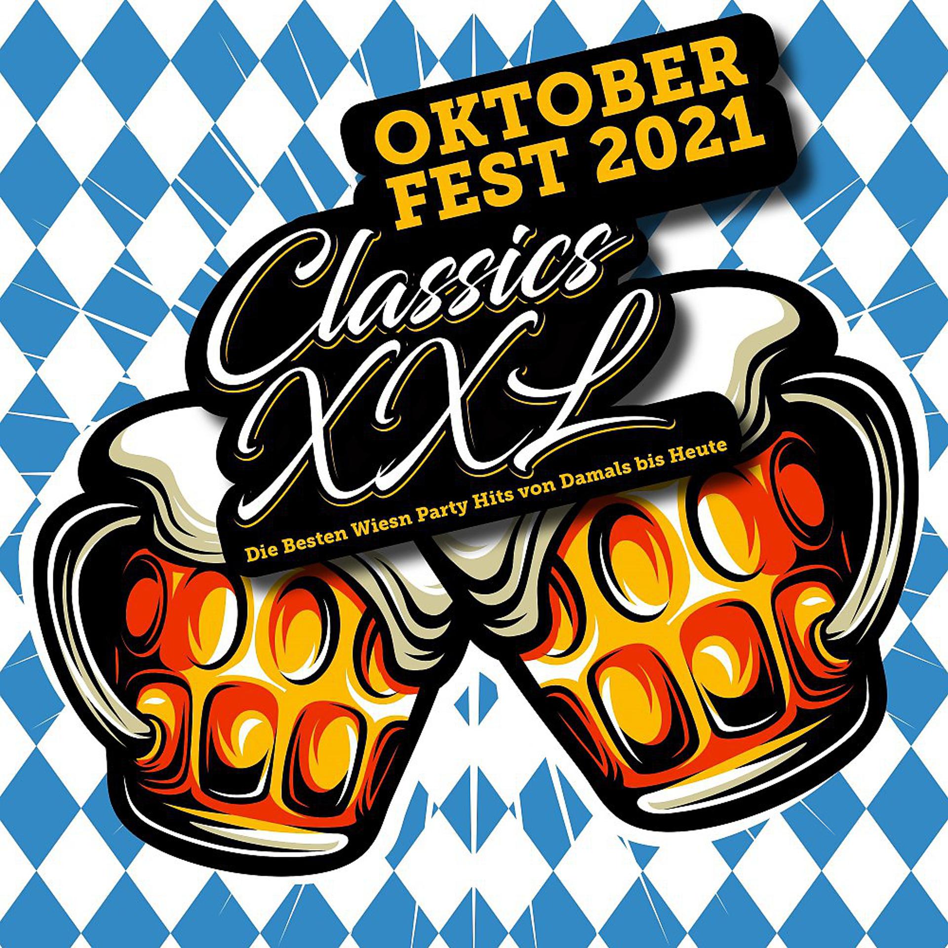 Постер альбома Oktoberfest CLASSICS XXL : Die besten Wiesn Party Hits von damals bis heute