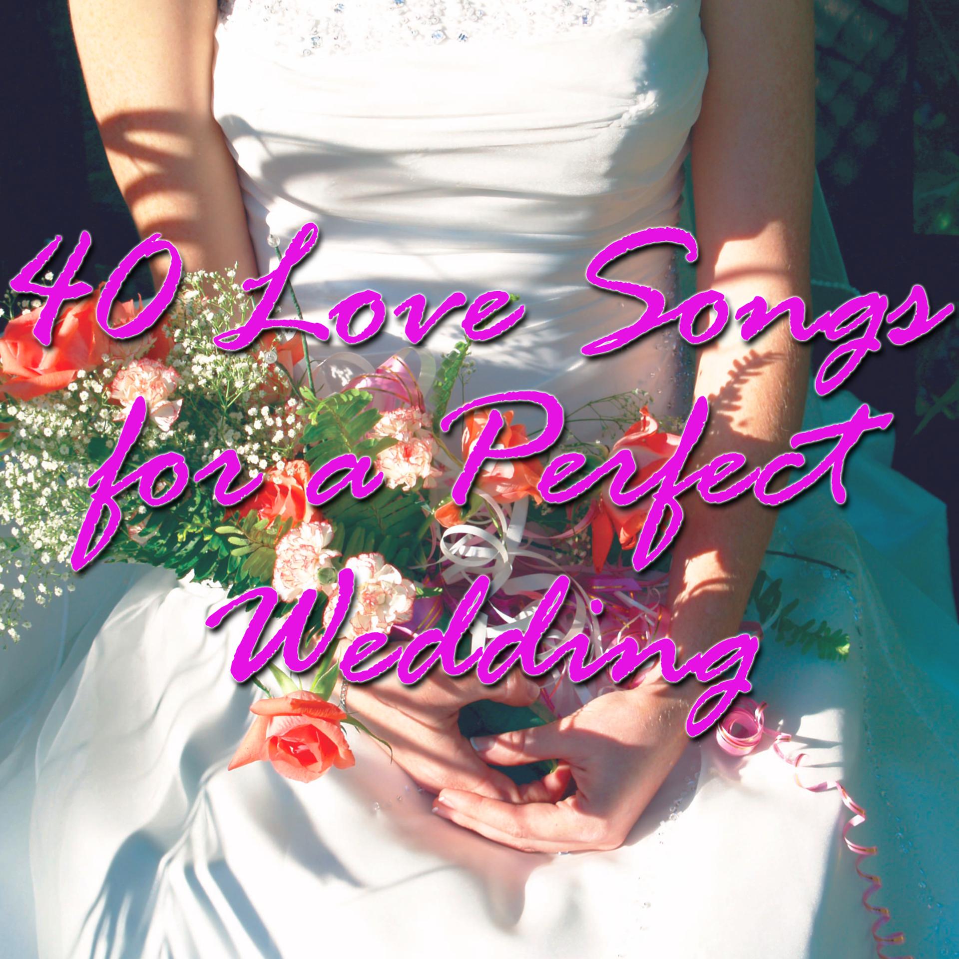 Постер альбома 40 Love Songs For A Perfect Wedding