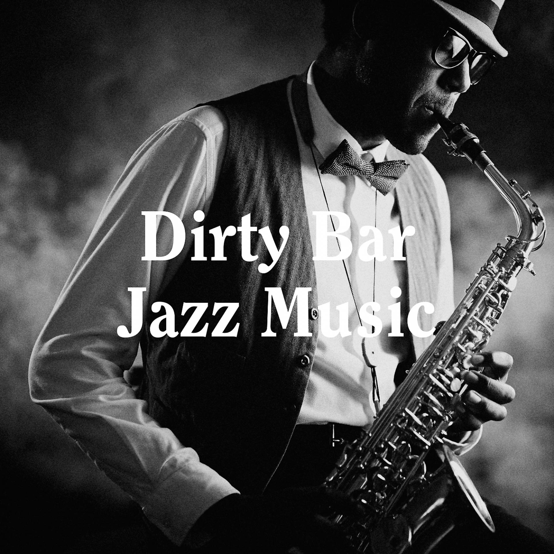 Постер альбома Dirty Bar Jazz Music