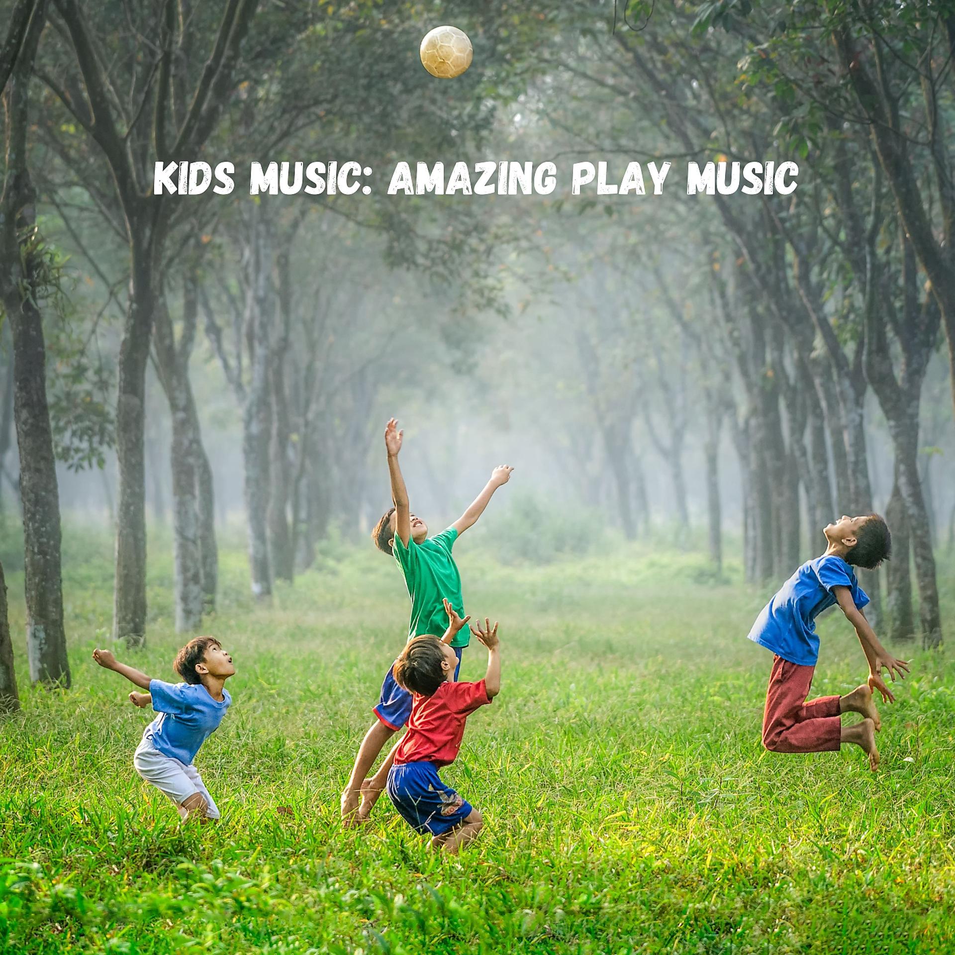 Постер альбома Kids Music: Amazing Play Music