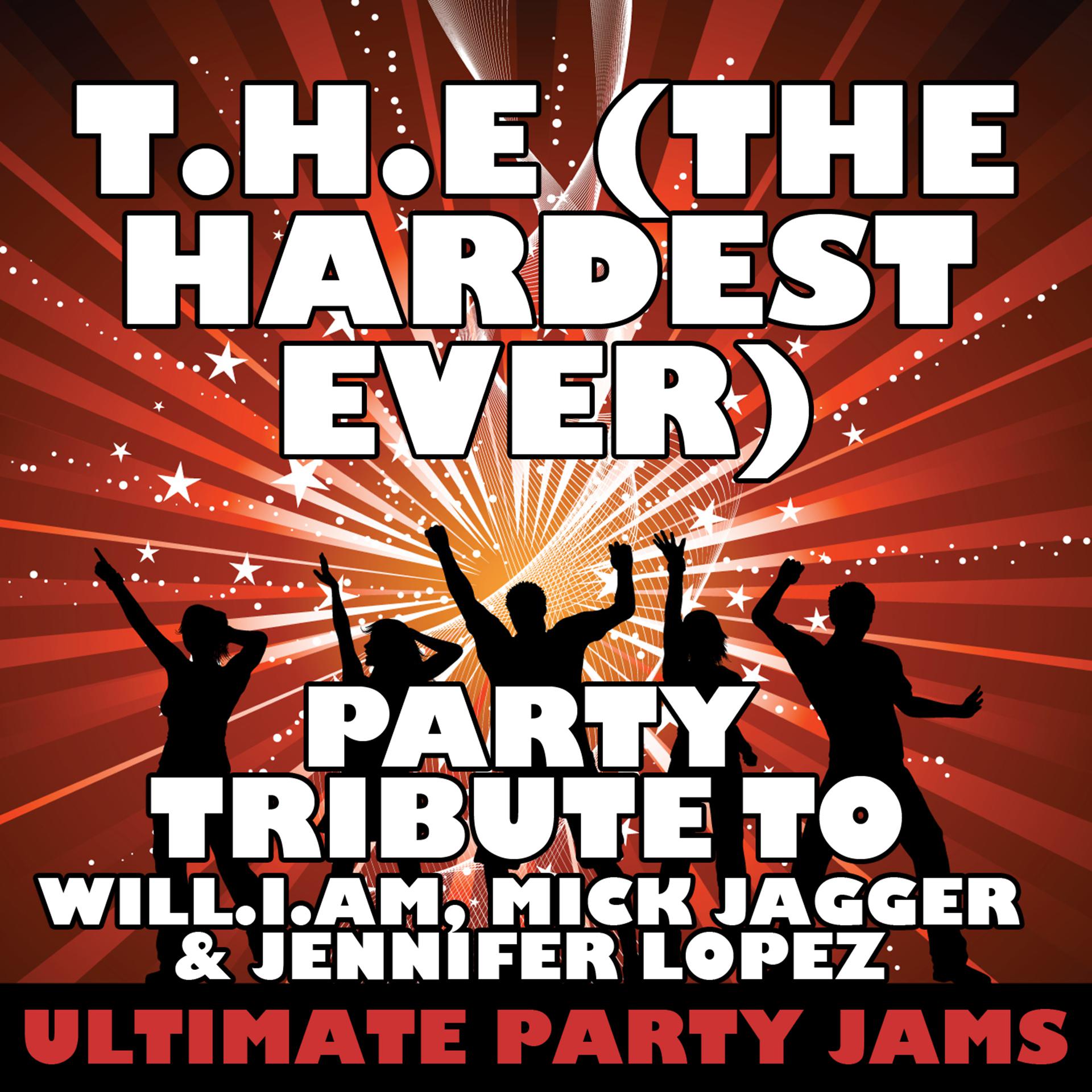 Постер альбома T.H.E (The Hardest Ever) [Party Tribute to Will.i.am, Mick Jagger & Jennifer Lopez]