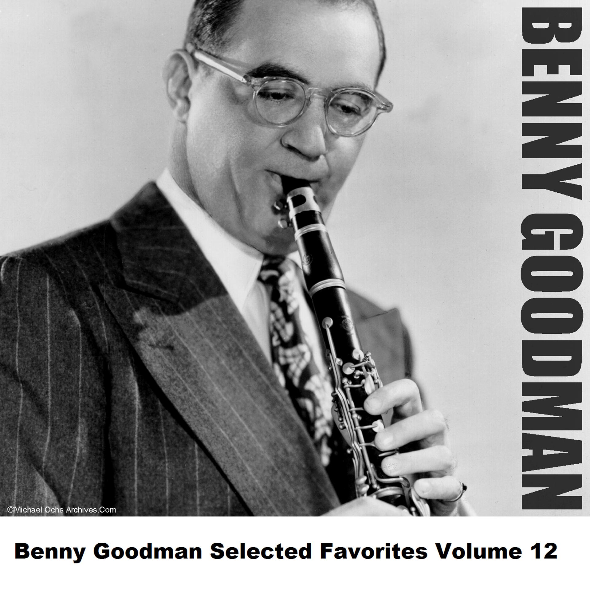 Постер альбома Benny Goodman Selected Favorites, Vol. 12